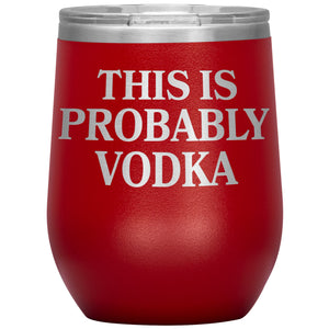 This Is Probably Vodka Insulated Wine Tumbler - Red - Polish Shirt Store