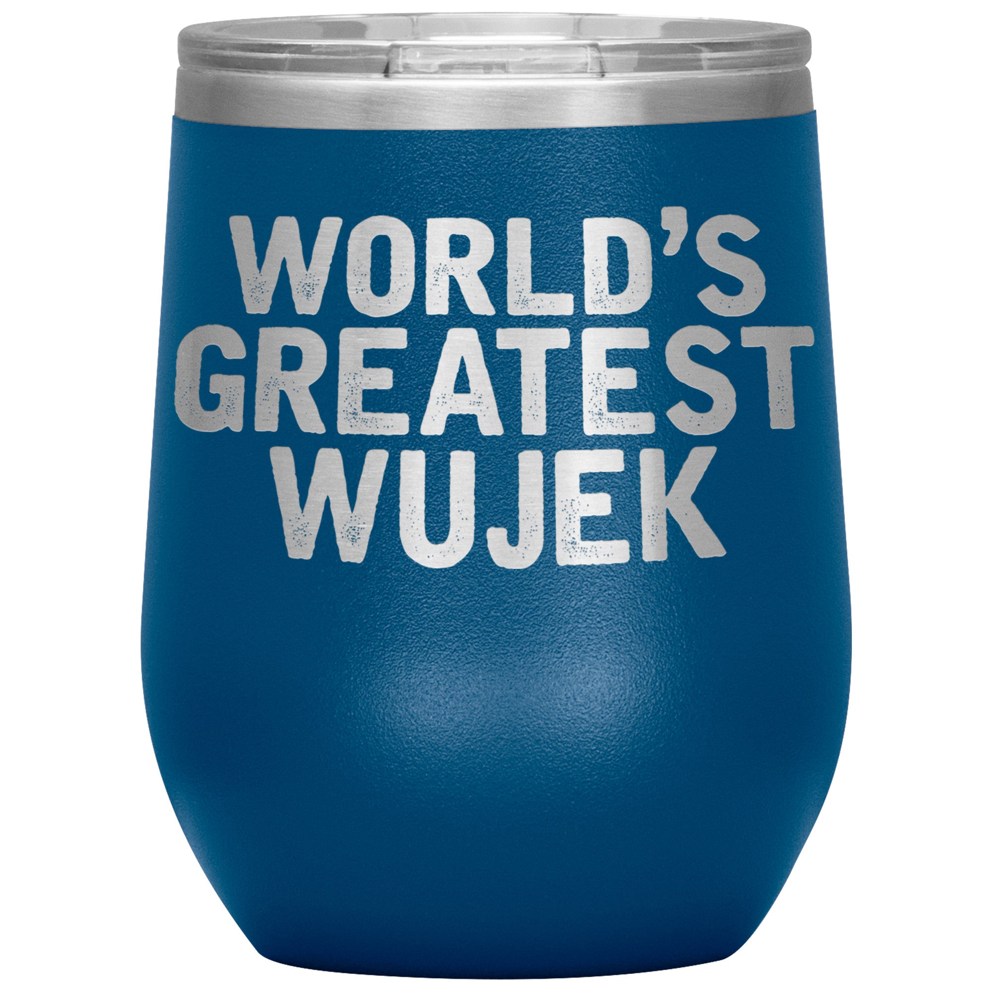 World's Greatest Wujek Insulated Wine Tumbler Tumblers teelaunch Blue  