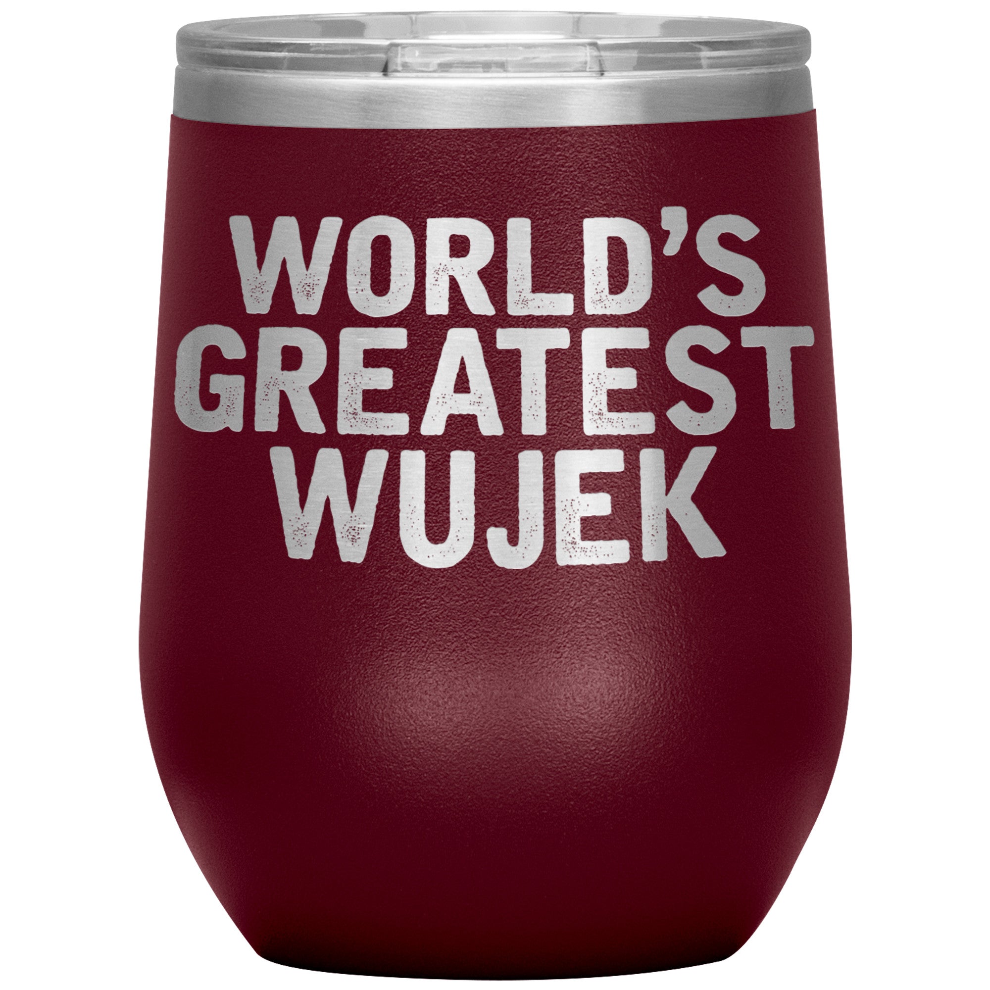 World's Greatest Wujek Insulated Wine Tumbler Tumblers teelaunch Maroon  