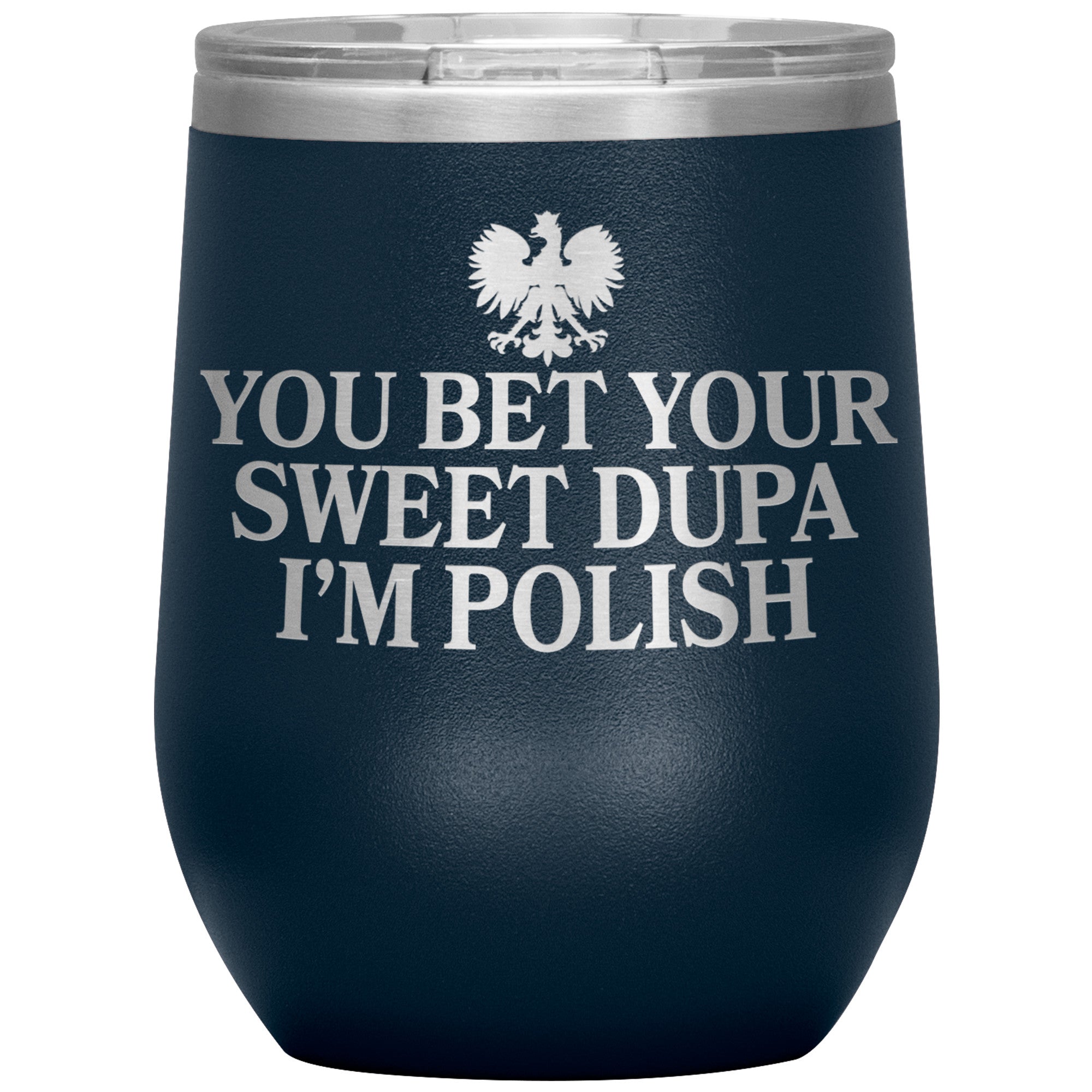 You Bet Your Sweet Dupa I'm Polish Insulated Wine Tumbler Tumblers teelaunch Navy  