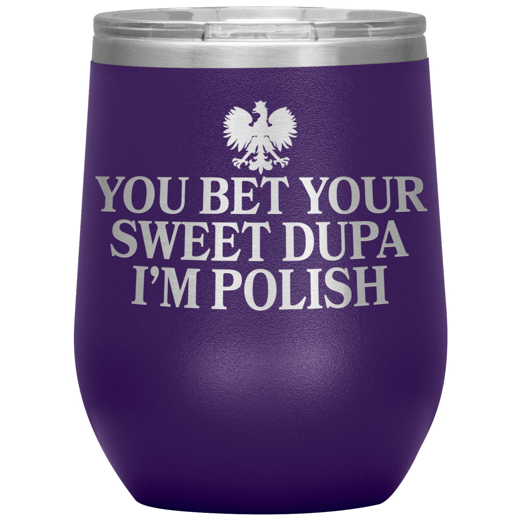 You Bet Your Sweet Dupa I'm Polish Insulated Wine Tumbler Tumblers teelaunch Purple  