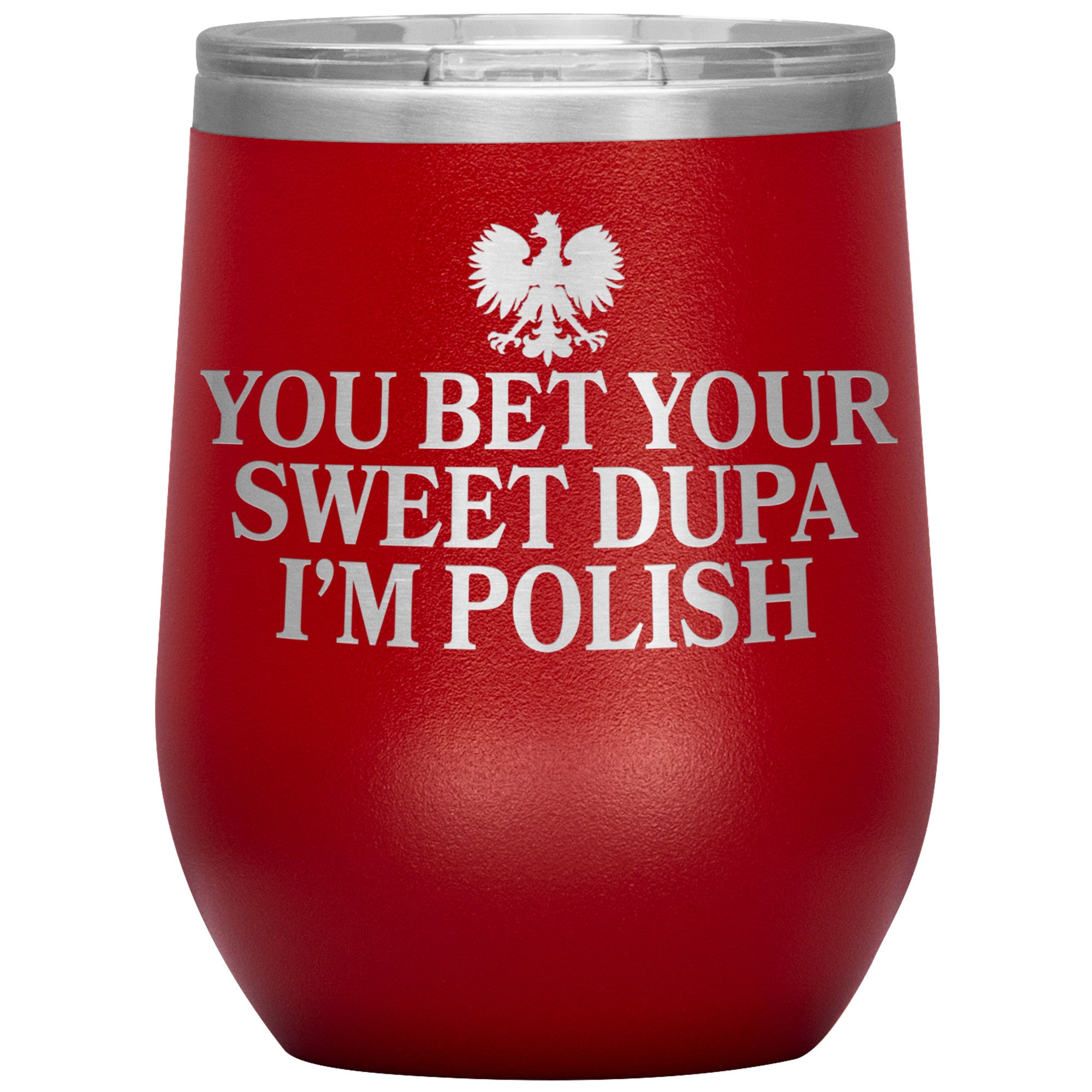 You Bet Your Sweet Dupa I'm Polish Insulated Wine Tumbler Tumblers teelaunch Red  