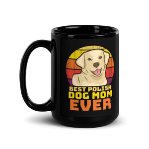 Best Polish Dog Mom Ever Black Glossy Mug - 15 oz - Polish Shirt Store