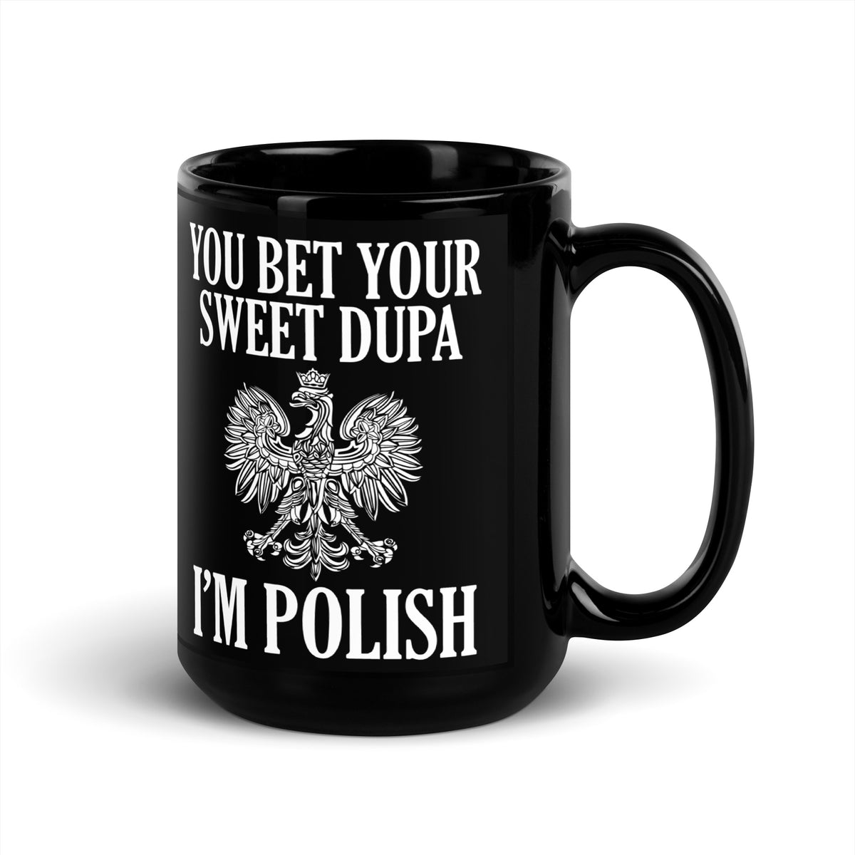 You Bet Your Sweet Dupa I'm Polish Black Glossy Mug  Polish Shirt Store   