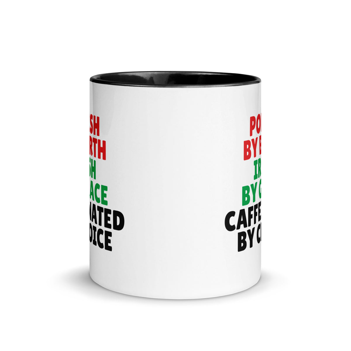 Polish By Birth Irish By Grace Caffeninated By Choice Coffee Mug with Color Inside  Polish Shirt Store   