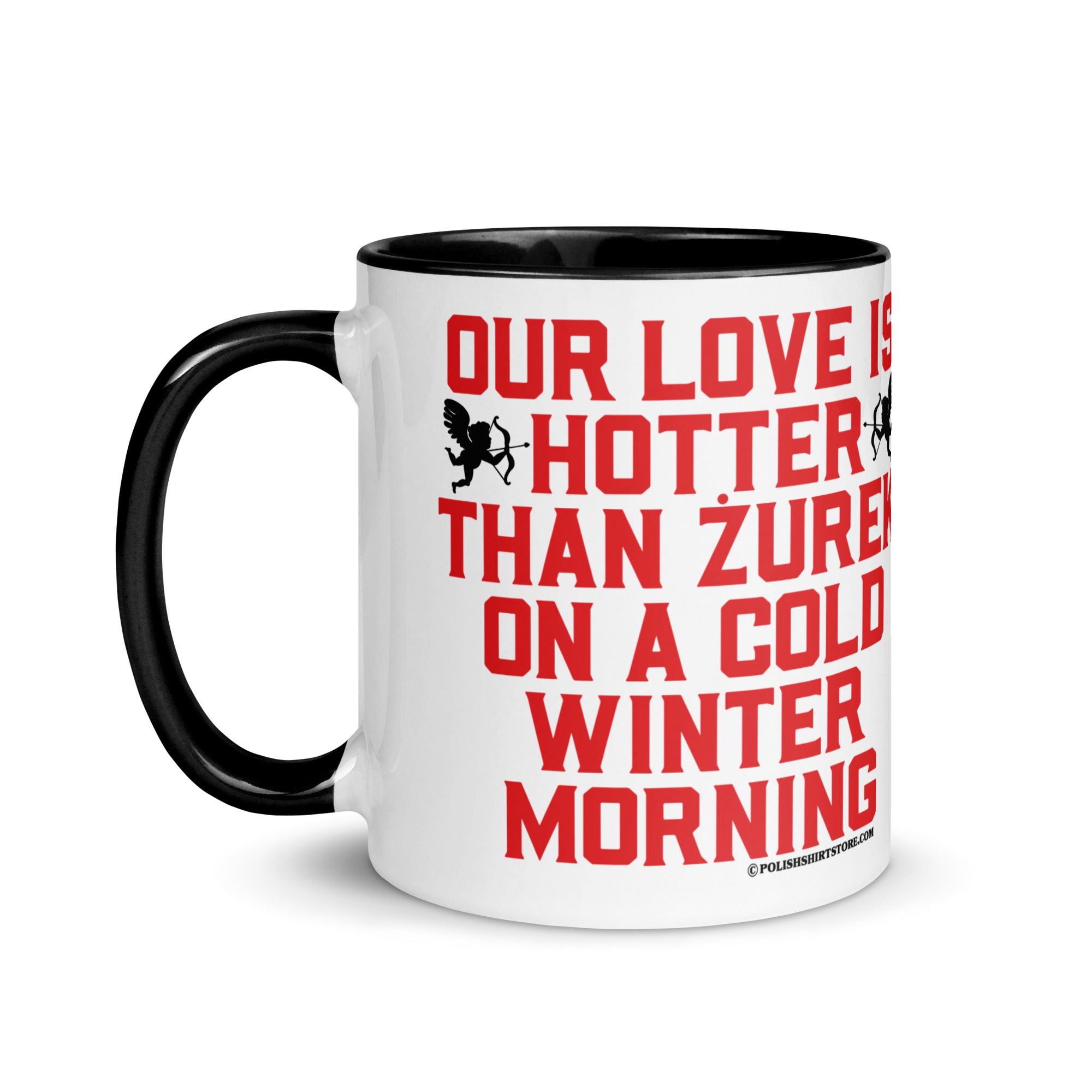Our Love Is Hotter Than Zurek On A Cold Winter Morning Coffee Mug with Color Inside  Polish Shirt Store   