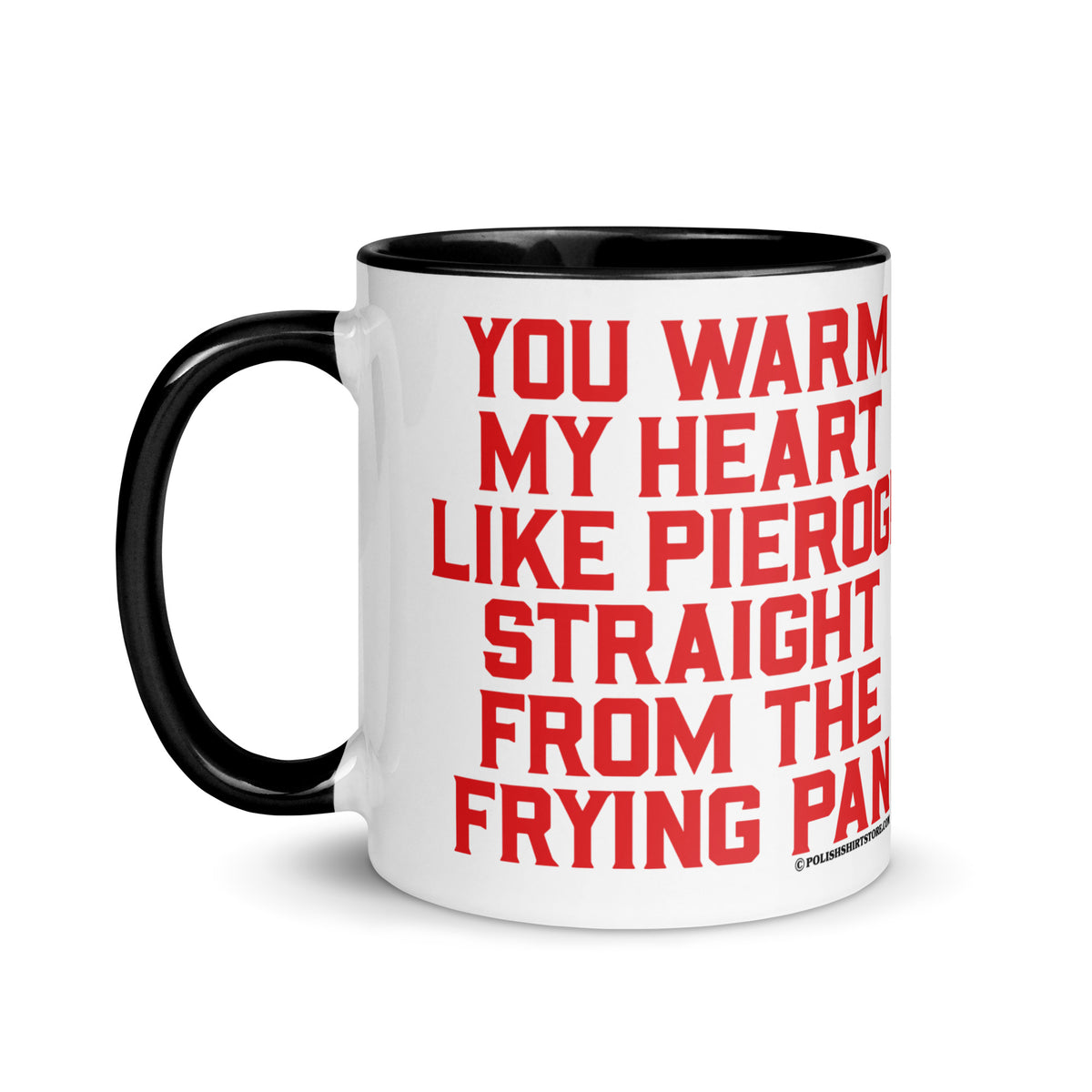 You Warm My Heart Like Pierogi Straight From The Frying Pan Coffee Mug with Color Inside  Polish Shirt Store   