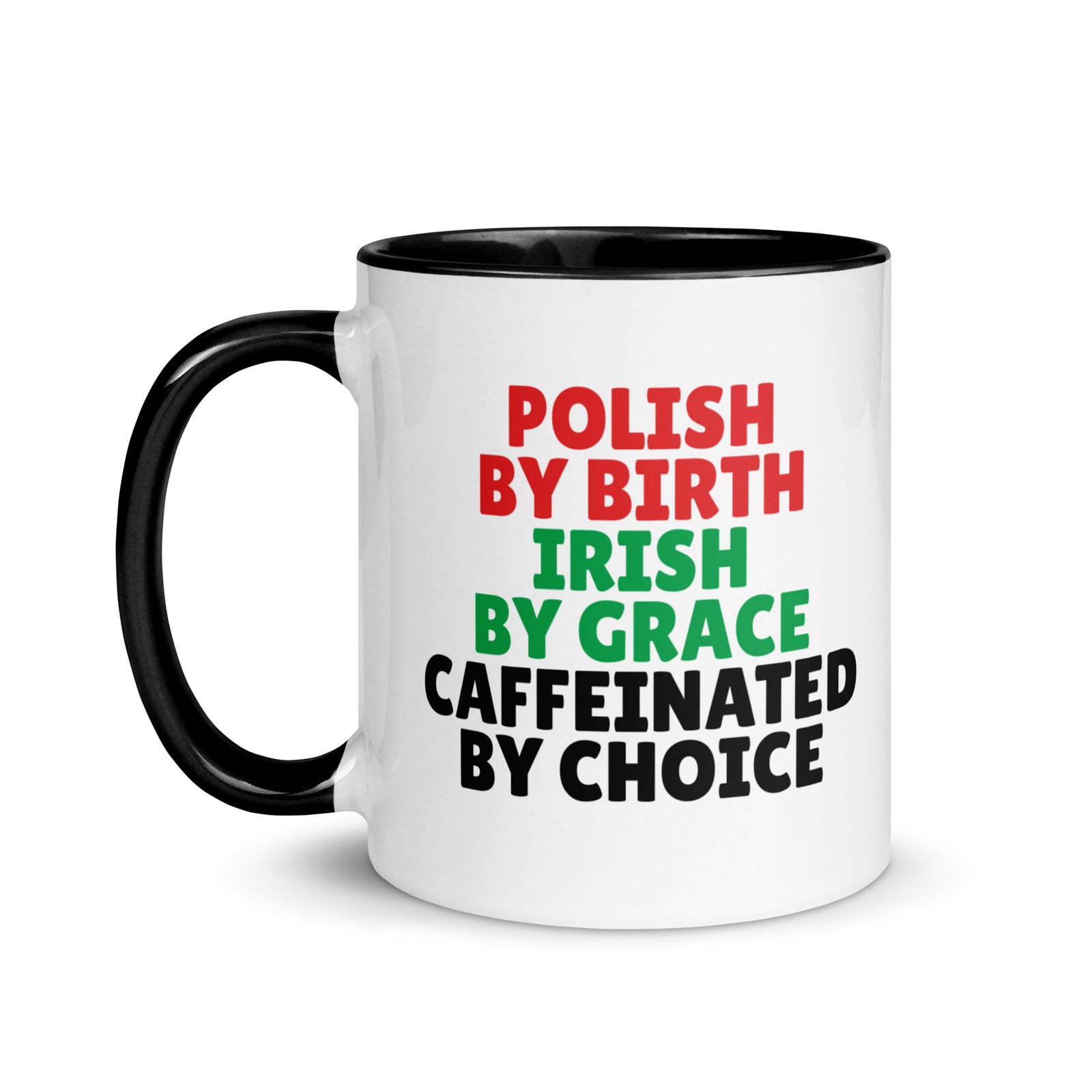 Polish By Birth Irish By Grace Caffeninated By Choice Coffee Mug with Color Inside  Polish Shirt Store   