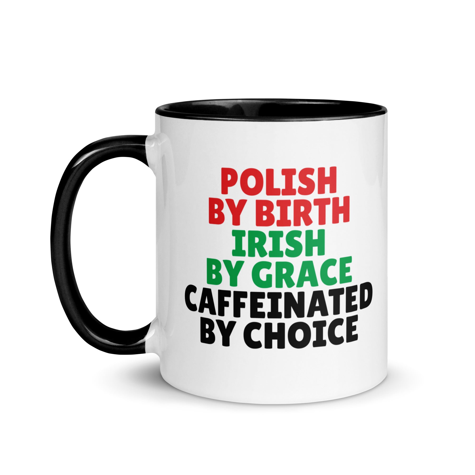 Polish By Birth Irish By Grace Caffeninated By Choice Coffee Mug with Color Inside  Polish Shirt Store   