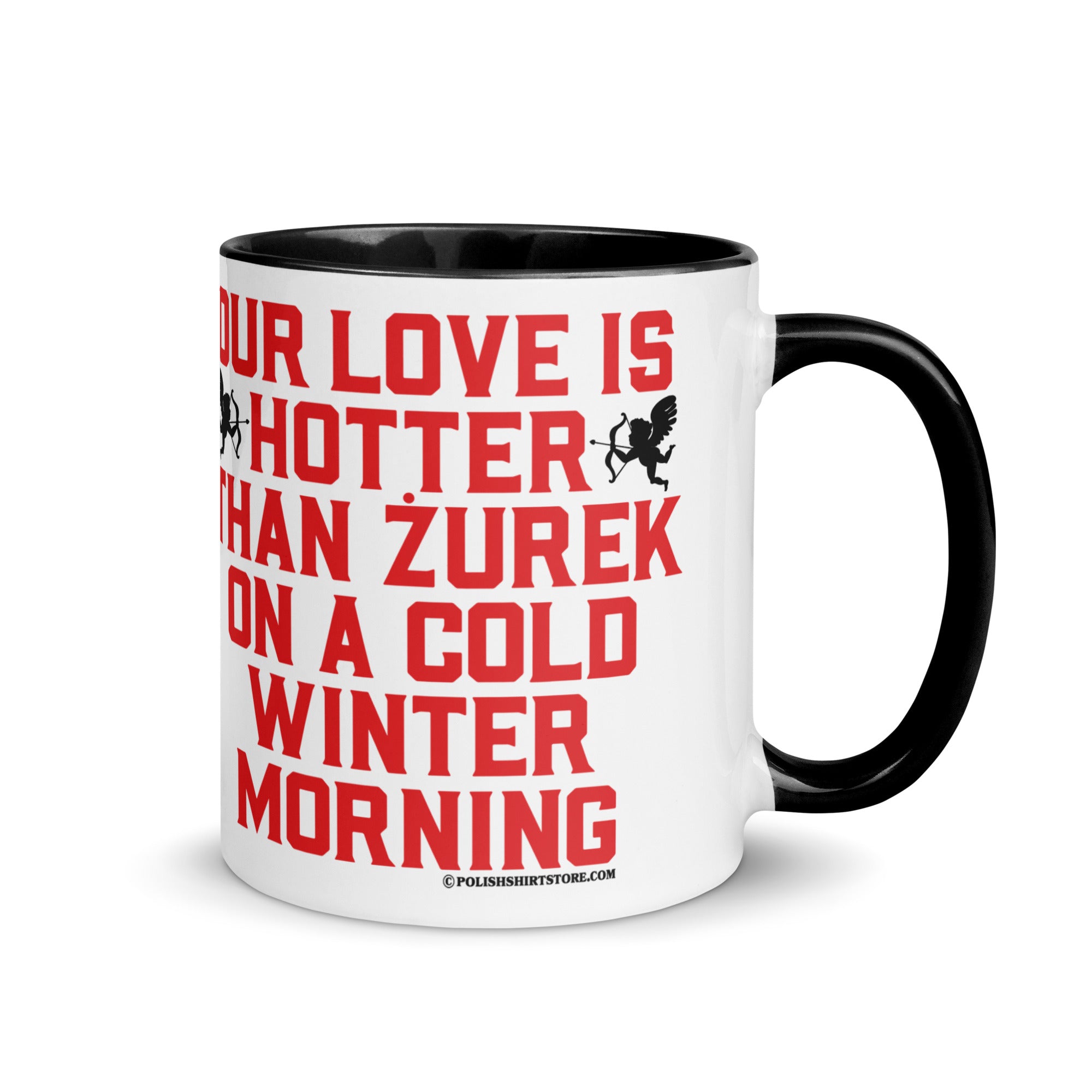 Our Love Is Hotter Than Zurek On A Cold Winter Morning Coffee Mug with Color Inside  Polish Shirt Store Black 11 oz 