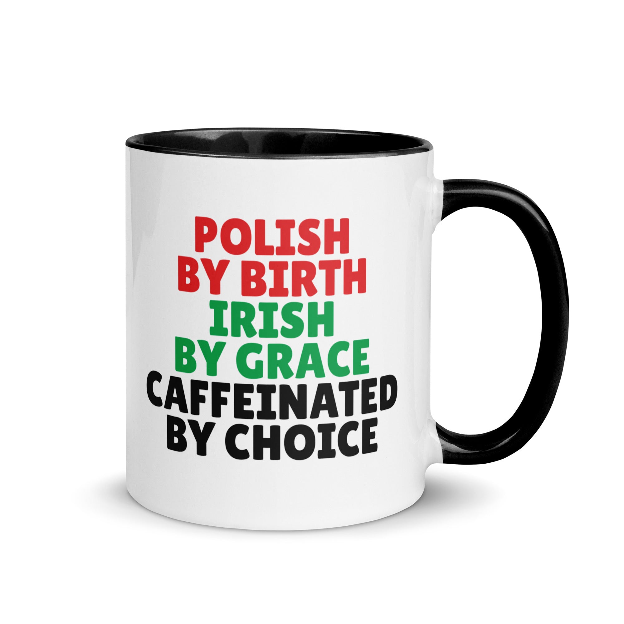 Polish By Birth Irish By Grace Caffeninated By Choice Coffee Mug with Color Inside  Polish Shirt Store Black 11 oz 