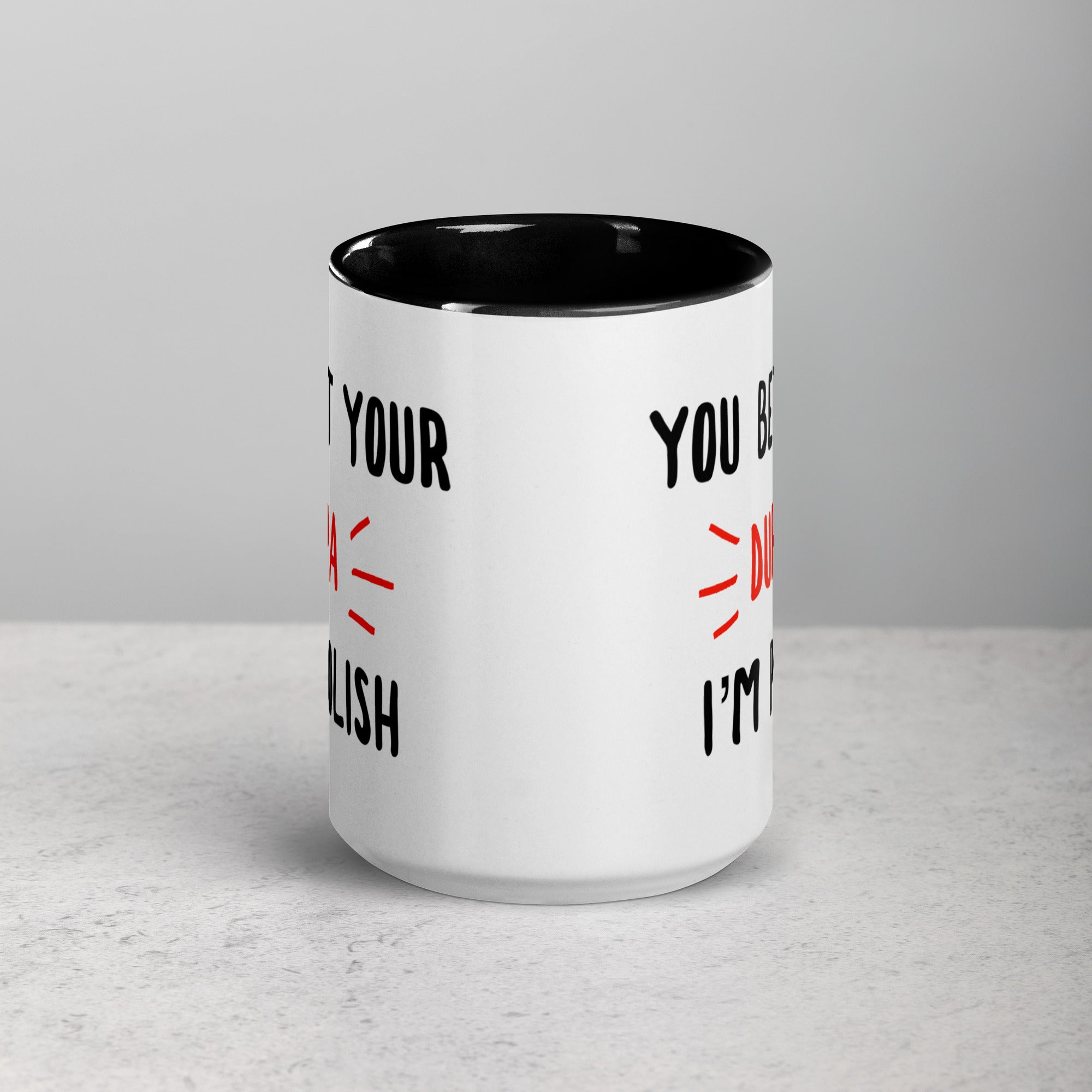 You Bet Your Dupa I'm Polish 15 Oz Coffee Mug with Color Inside  Polish Shirt Store   