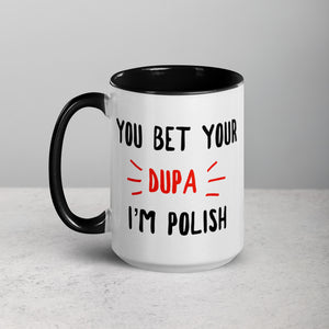 You Bet Your Dupa I'm Polish 15 Oz Coffee Mug with Color Inside -  - Polish Shirt Store
