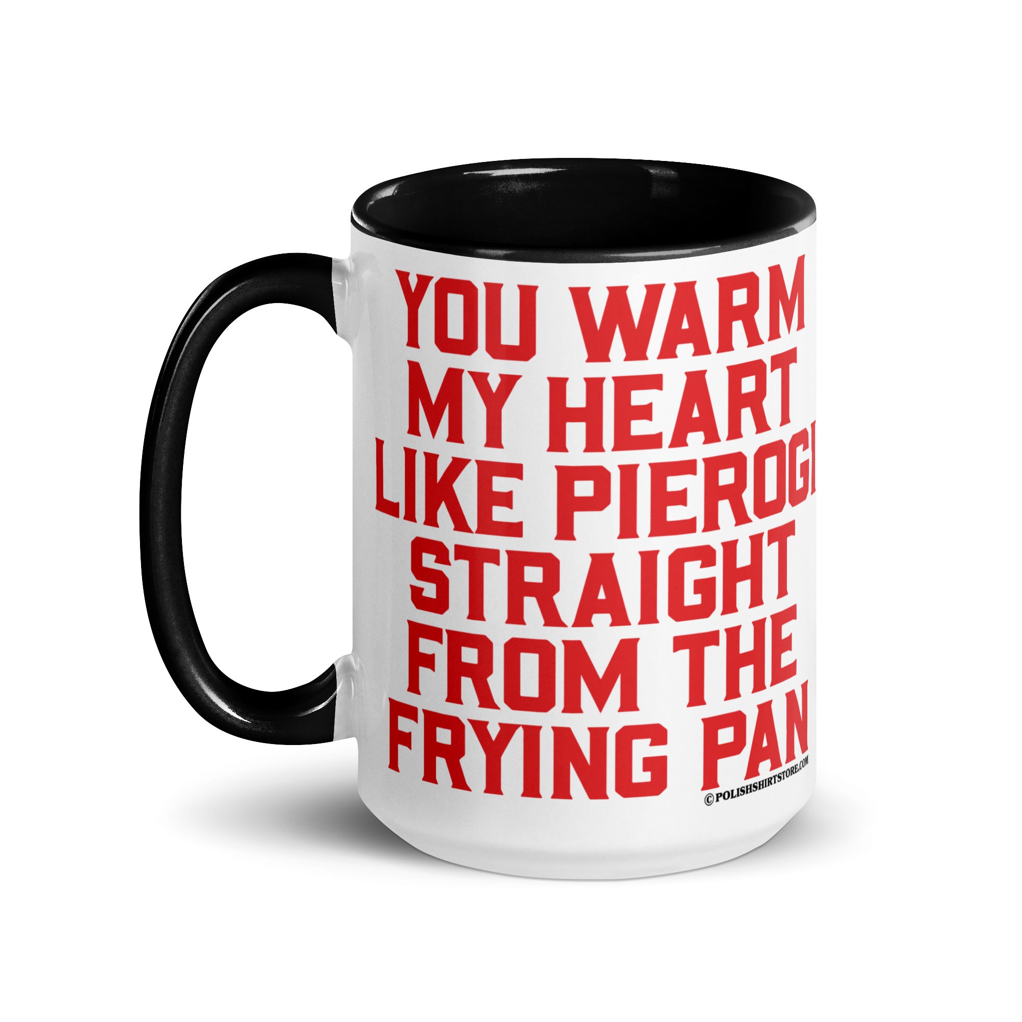 You Warm My Heart Like Pierogi Straight From The Frying Pan Coffee Mug with Color Inside  Polish Shirt Store   