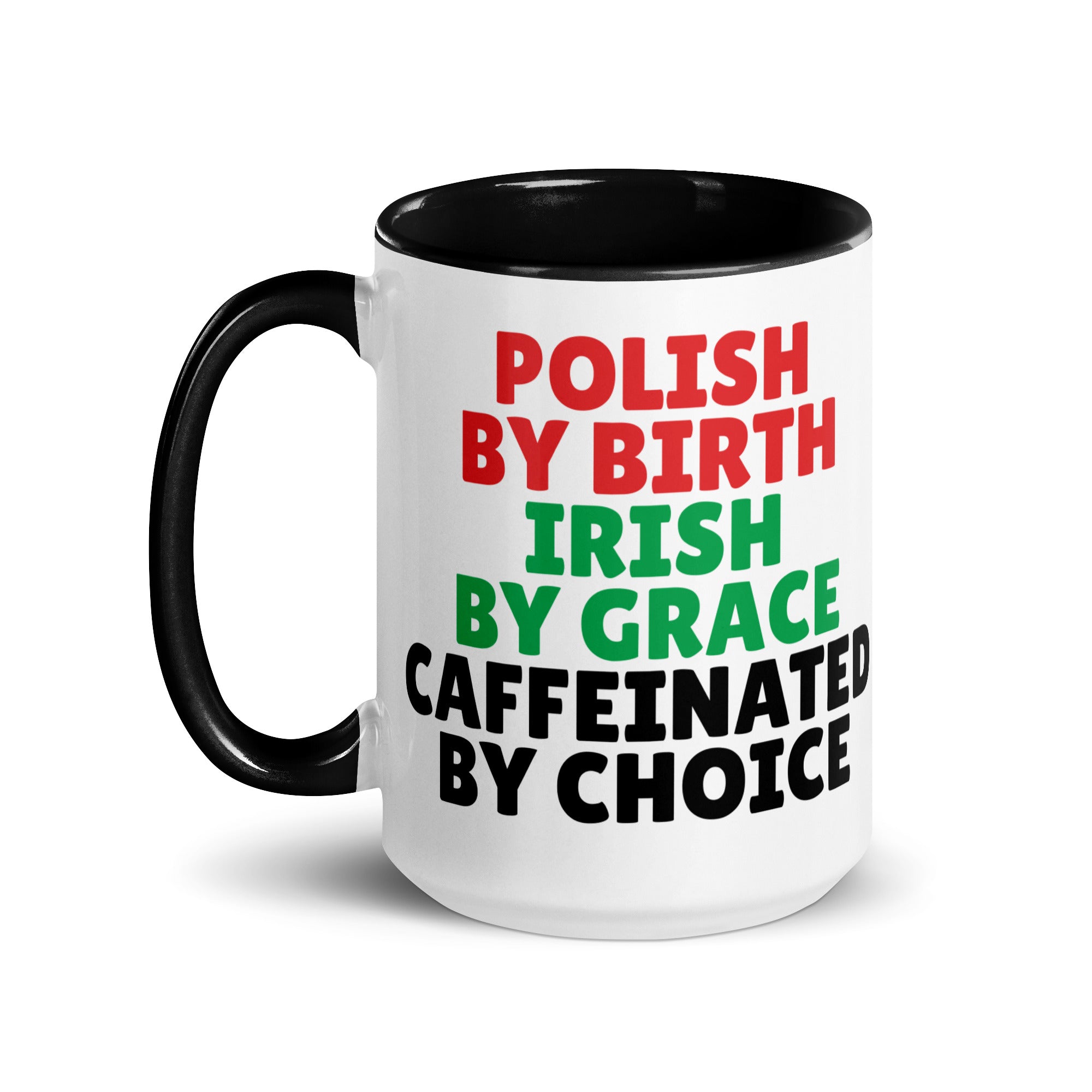 Polish By Birth Irish By Grace Caffeninated By Choice Coffee Mug with Color Inside  Polish Shirt Store   