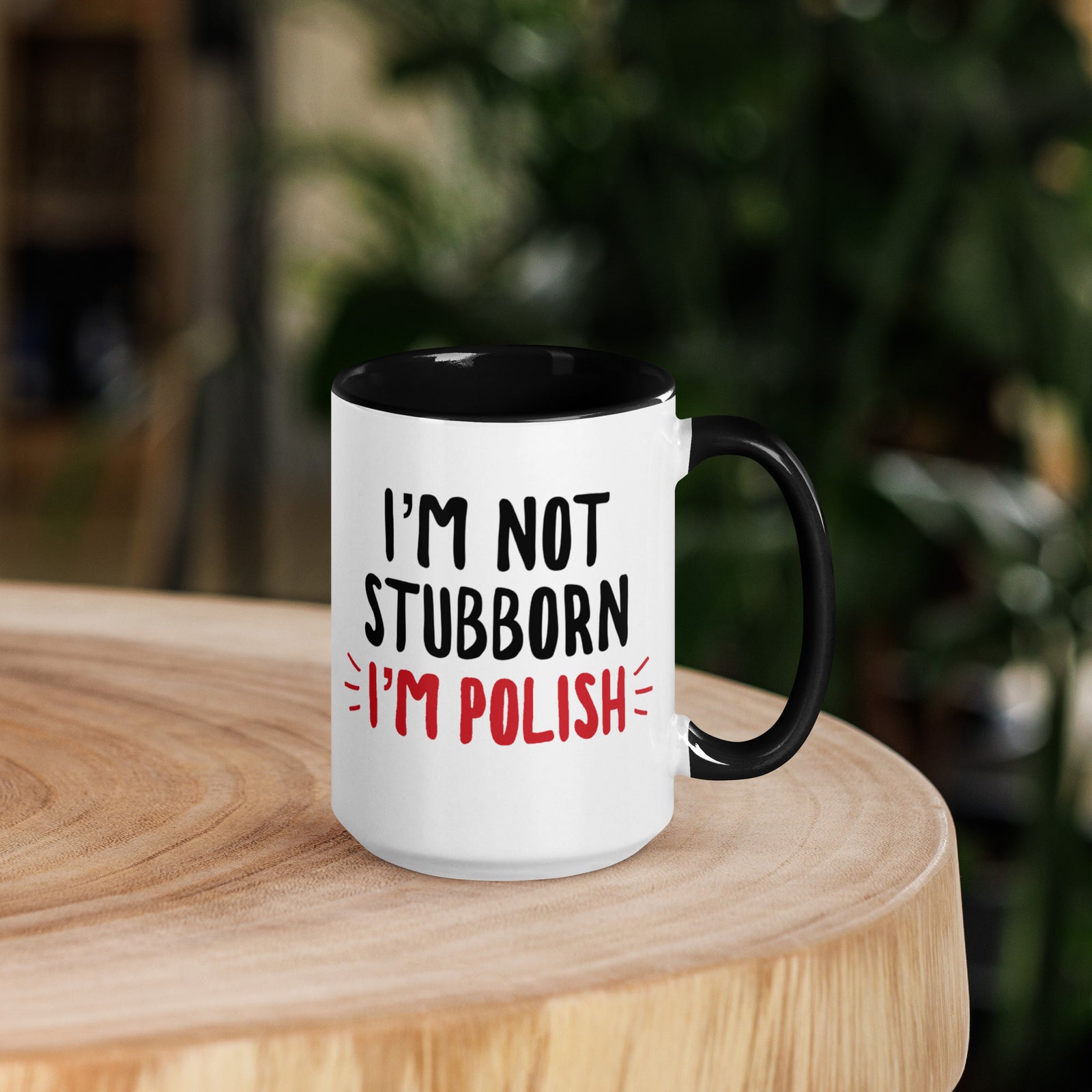 I'm Not Stubborn I'm Polish 15 oz Mug with Color Inside  Polish Shirt Store Black  