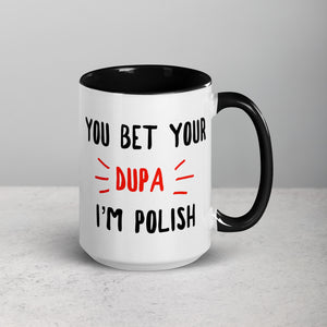 You Bet Your Dupa I'm Polish 15 Oz Coffee Mug with Color Inside - Black - Polish Shirt Store