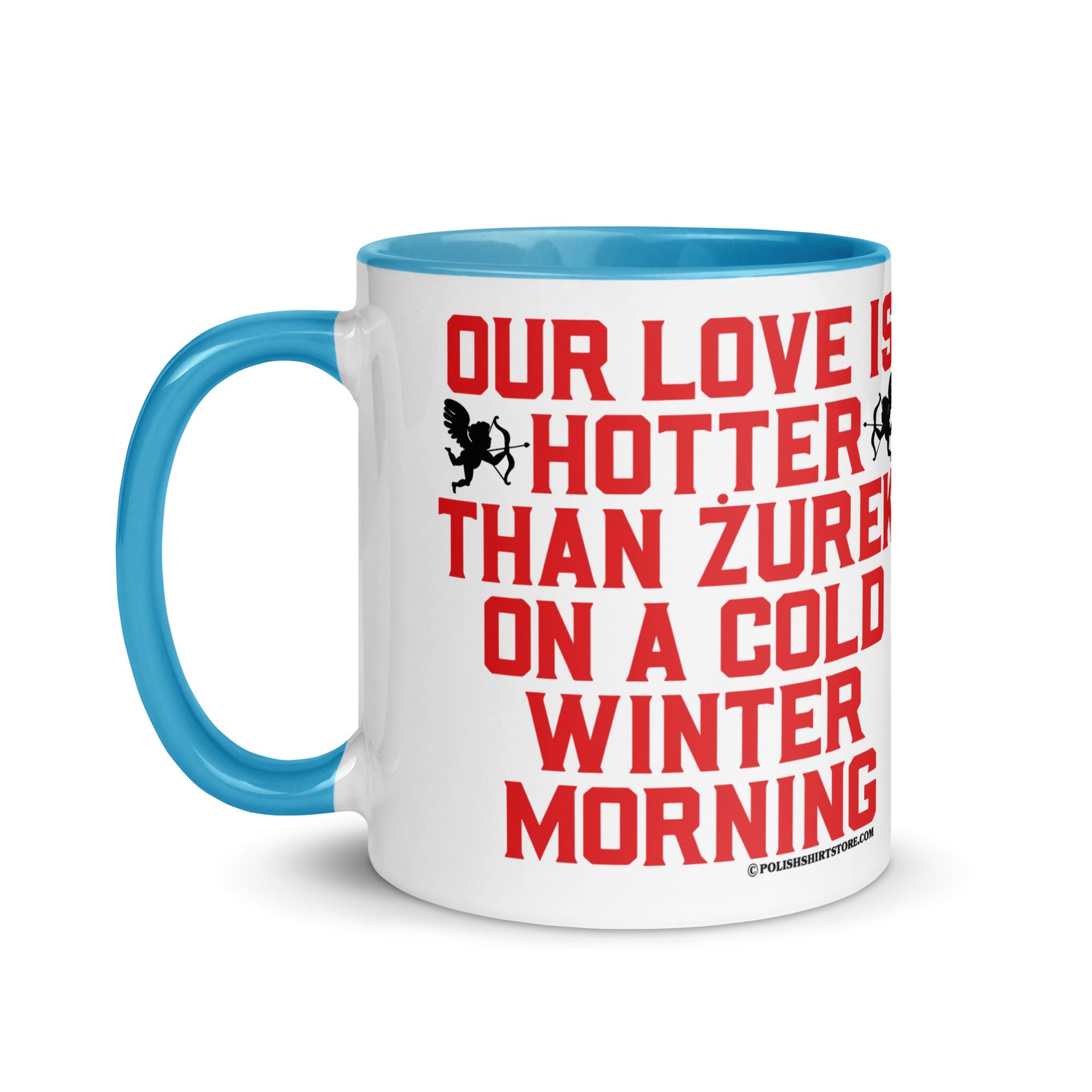 Our Love Is Hotter Than Zurek On A Cold Winter Morning Coffee Mug with Color Inside  Polish Shirt Store   