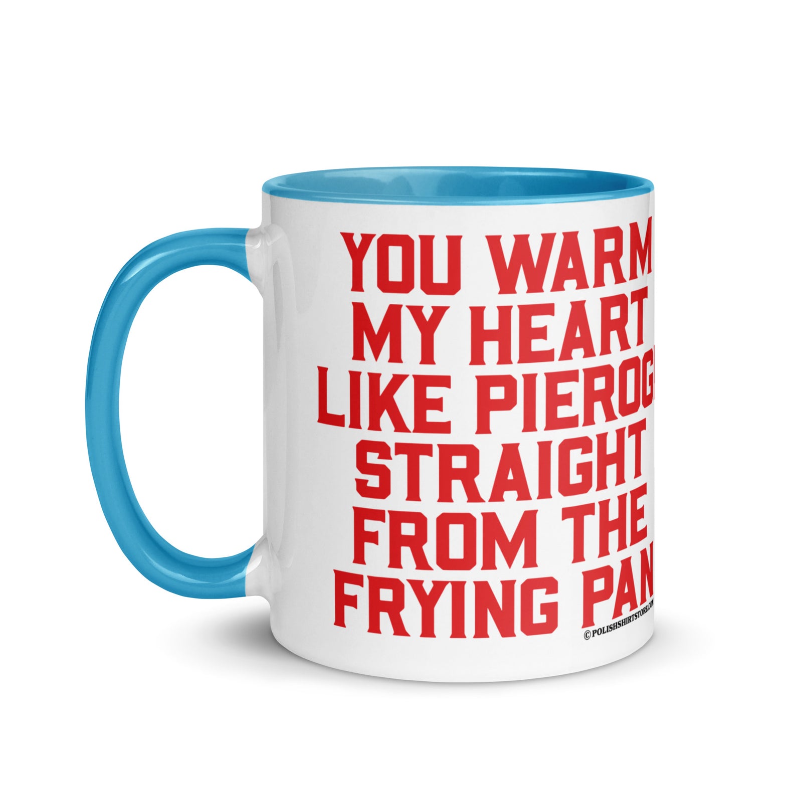 You Warm My Heart Like Pierogi Straight From The Frying Pan Coffee Mug with Color Inside  Polish Shirt Store   