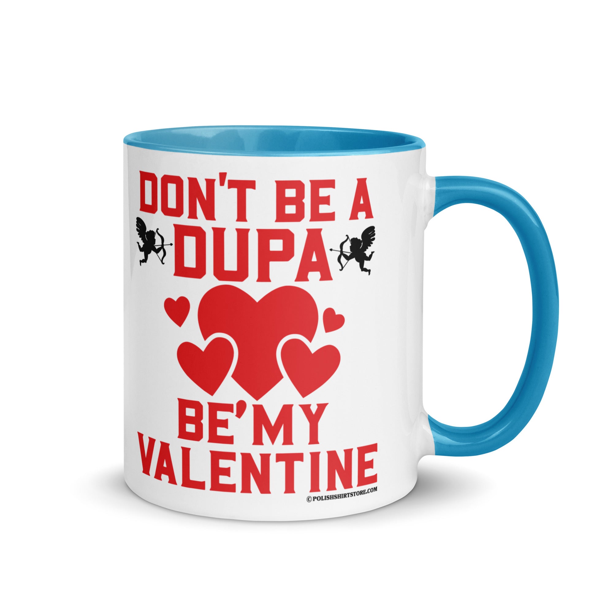 Don't Be A Dupa Be My Valentine Coffee Mug with Color Inside  Polish Shirt Store Blue 11 oz 