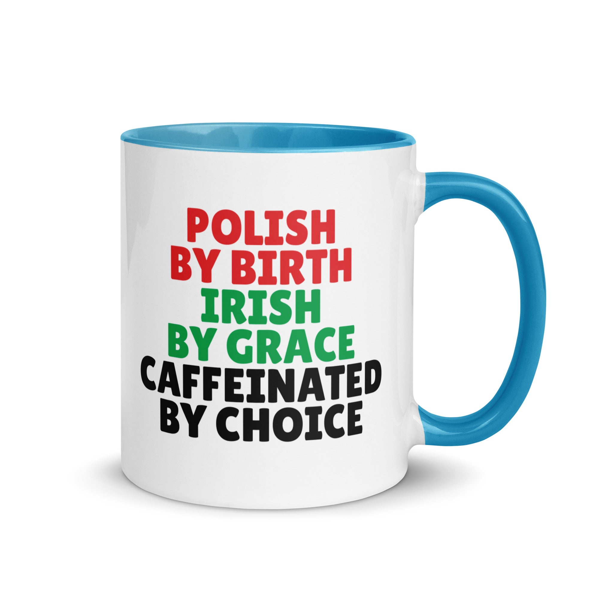 Polish By Birth Irish By Grace Caffeninated By Choice Coffee Mug with Color Inside  Polish Shirt Store Blue 11 oz 