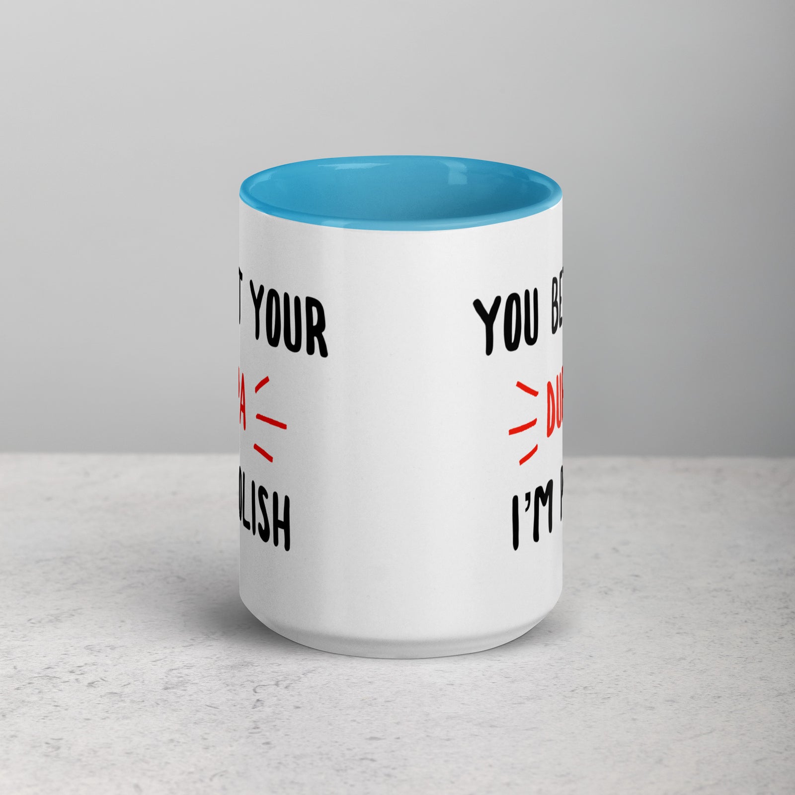 You Bet Your Dupa I'm Polish 15 Oz Coffee Mug with Color Inside  Polish Shirt Store   