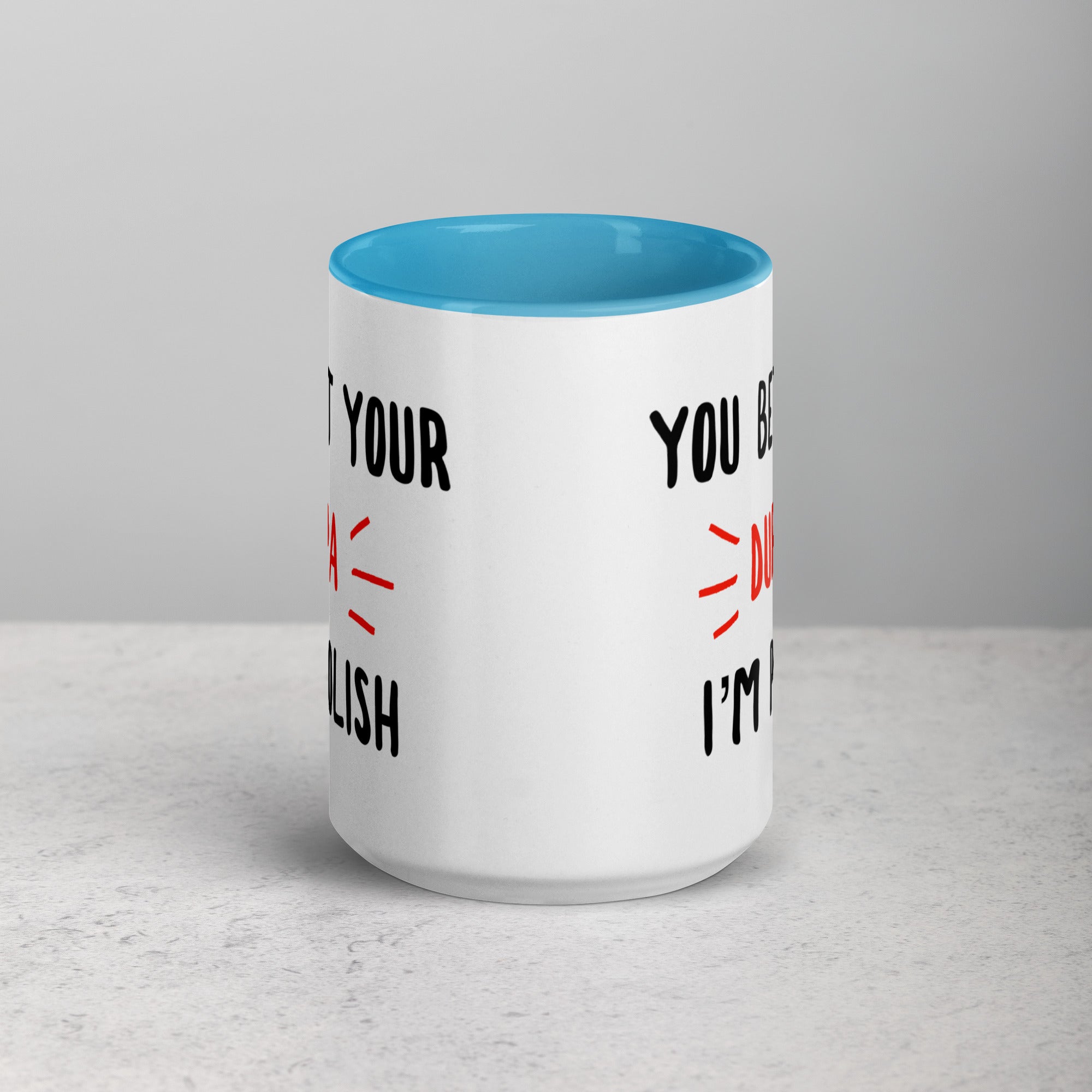 You Bet Your Dupa I'm Polish 15 Oz Coffee Mug with Color Inside  Polish Shirt Store   