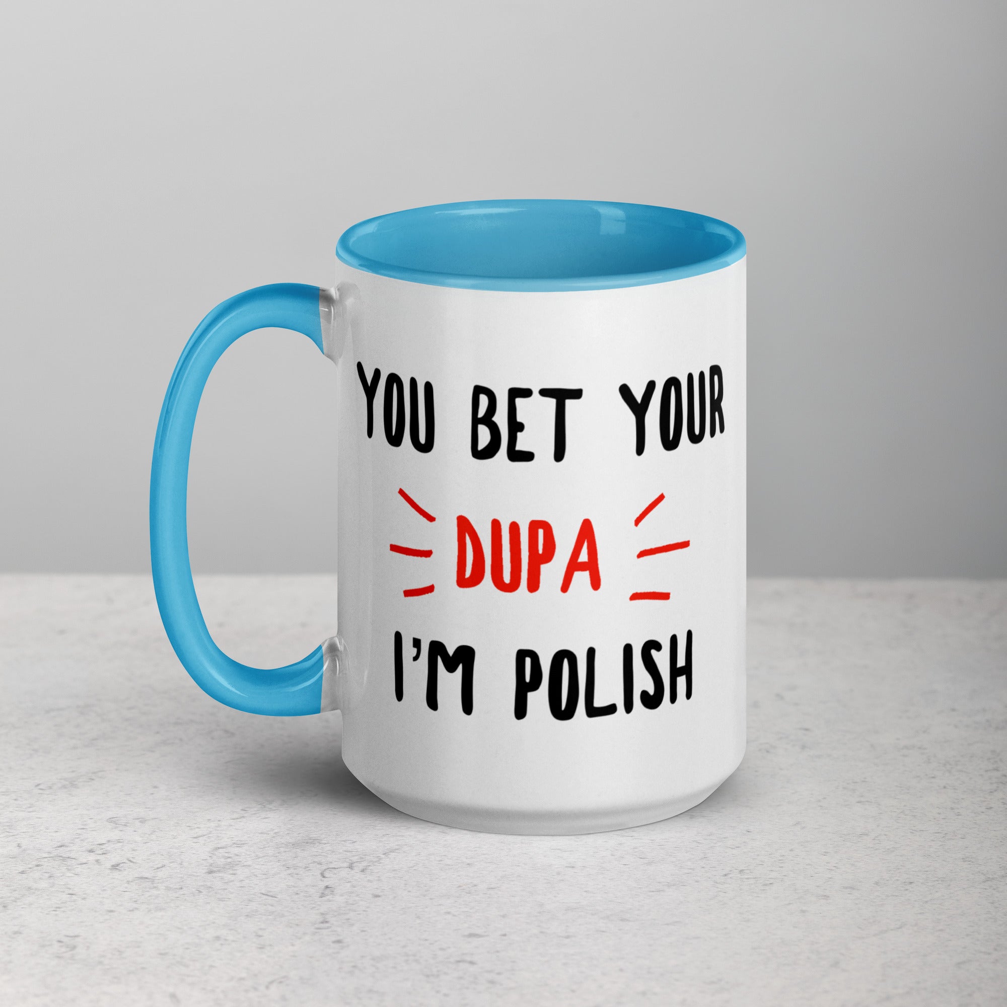 You Bet Your Dupa I'm Polish 15 Oz Coffee Mug with Color Inside  Polish Shirt Store   