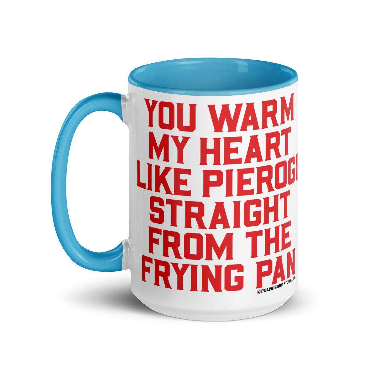 You Warm My Heart Like Pierogi Straight From The Frying Pan Coffee Mug with Color Inside  Polish Shirt Store   