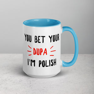 You Bet Your Dupa I'm Polish 15 Oz Coffee Mug with Color Inside - Blue - Polish Shirt Store