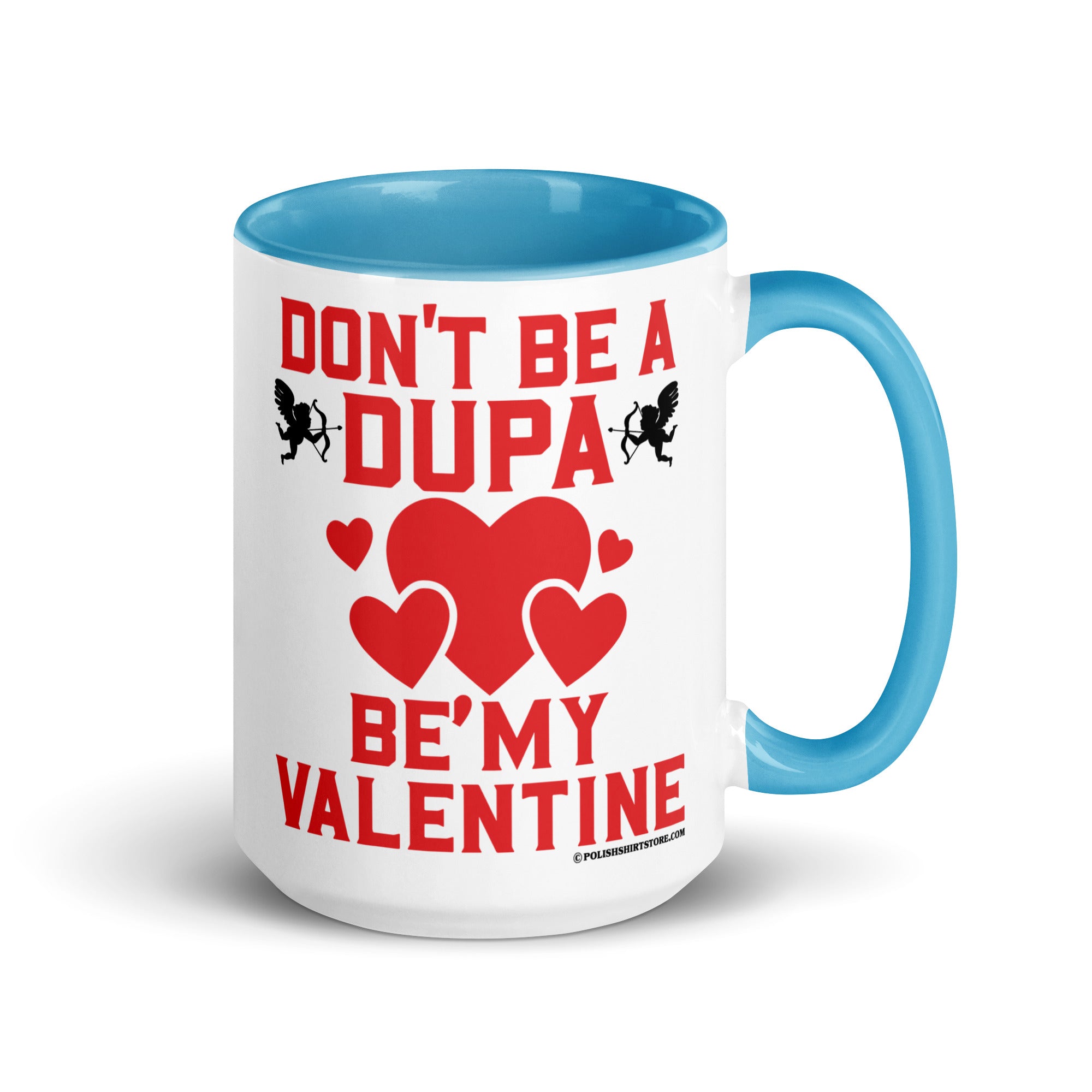 Don't Be A Dupa Be My Valentine Coffee Mug with Color Inside  Polish Shirt Store Blue 15 oz 