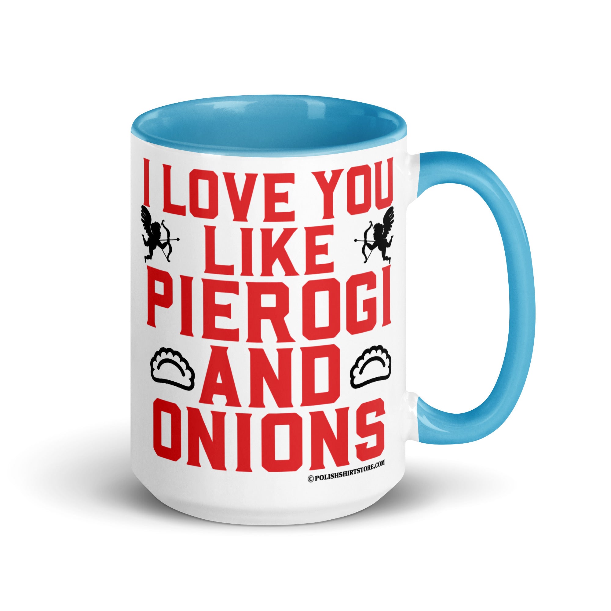 I Love You Like Pierogi And Onions Coffee Mug with Color Inside  Polish Shirt Store Blue 15 oz 