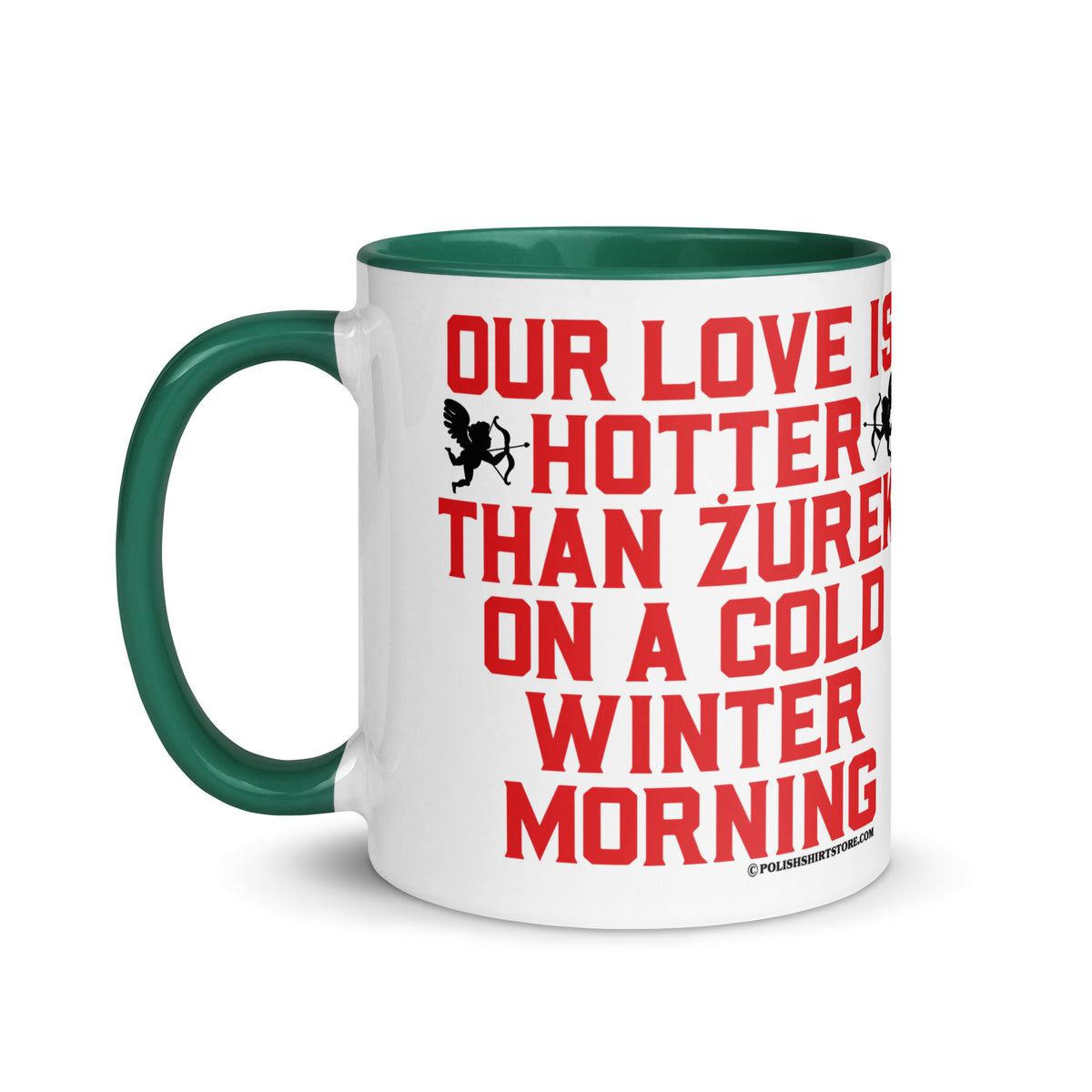 Our Love Is Hotter Than Zurek On A Cold Winter Morning Coffee Mug with Color Inside  Polish Shirt Store   
