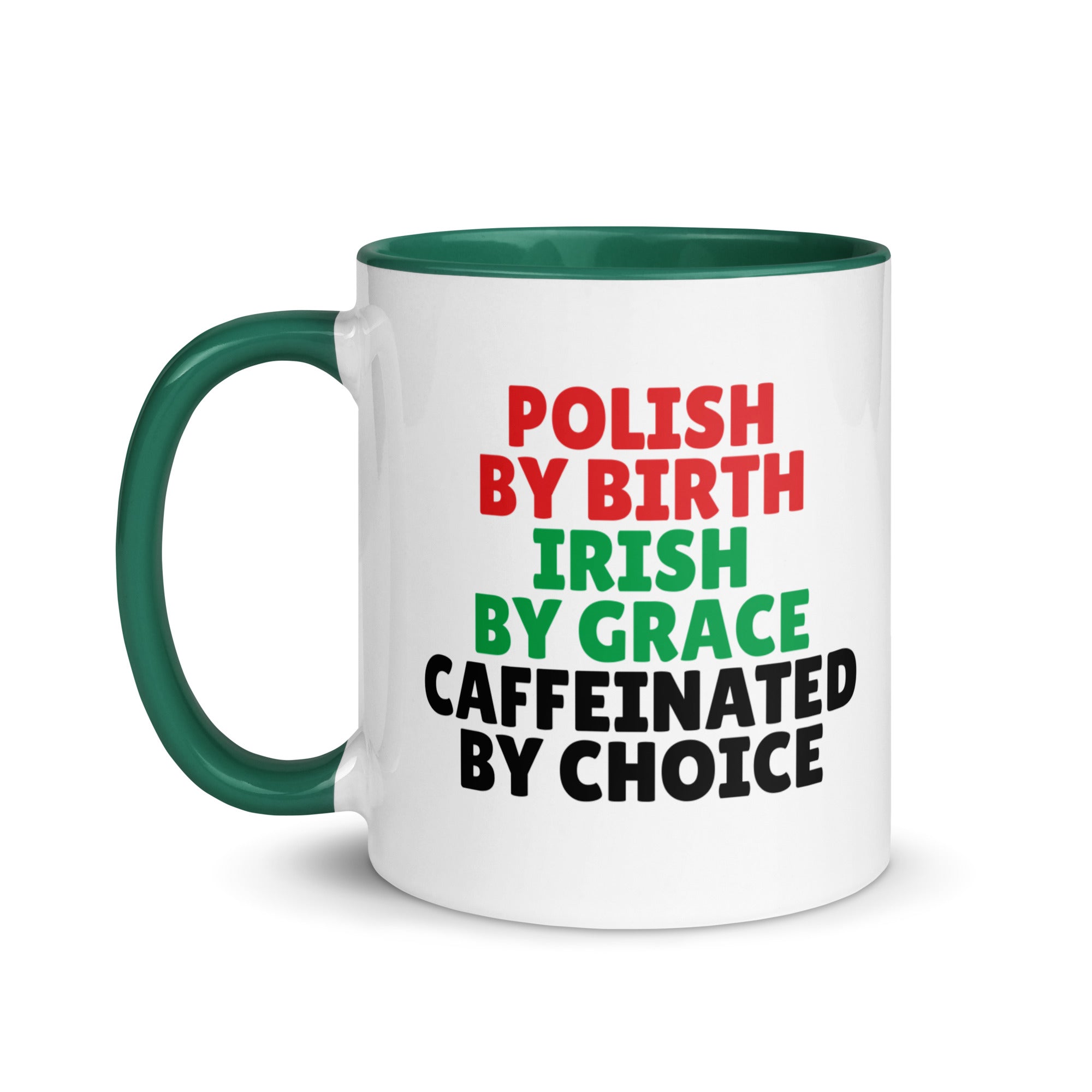 Polish By Birth Irish By Grace Caffeninated By Choice Coffee Mug with Color Inside  Polish Shirt Store   