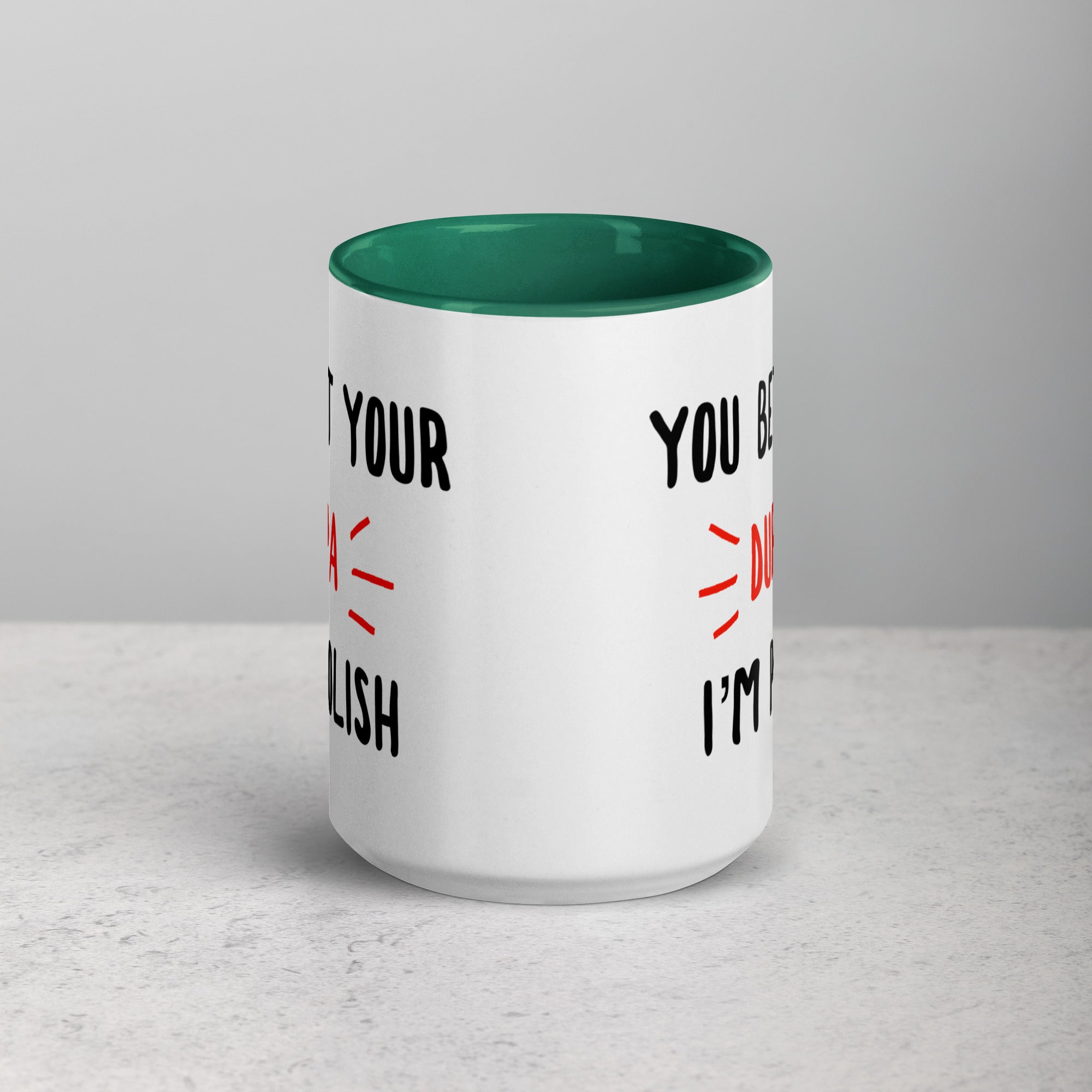 You Bet Your Dupa I'm Polish 15 Oz Coffee Mug with Color Inside  Polish Shirt Store   