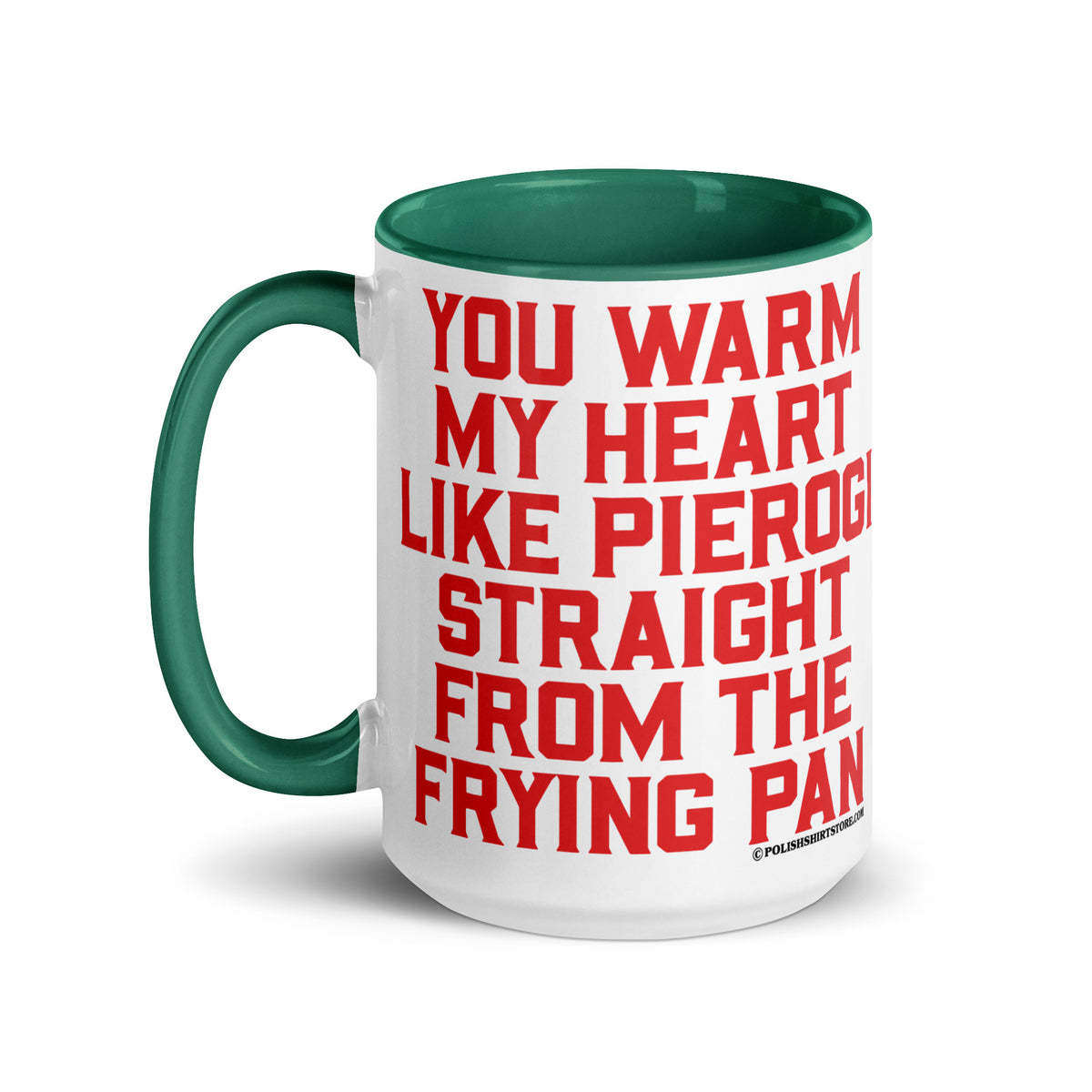 You Warm My Heart Like Pierogi Straight From The Frying Pan Coffee Mug with Color Inside  Polish Shirt Store   
