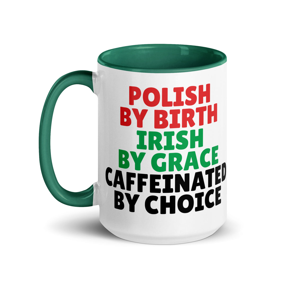 Polish By Birth Irish By Grace Caffeninated By Choice Coffee Mug with Color Inside  Polish Shirt Store   
