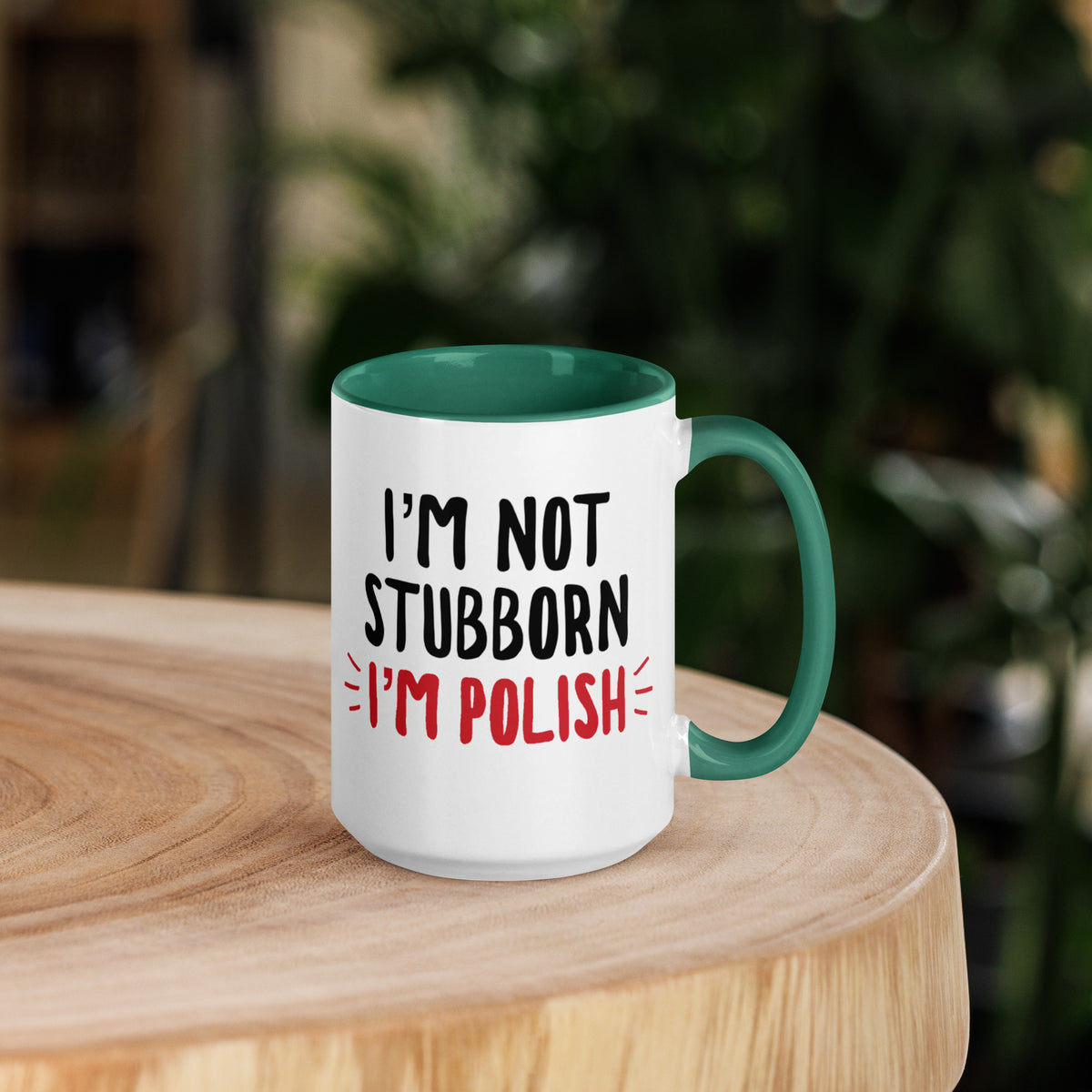 I&#39;m Not Stubborn I&#39;m Polish 15 oz Mug with Color Inside  Polish Shirt Store Dark green  