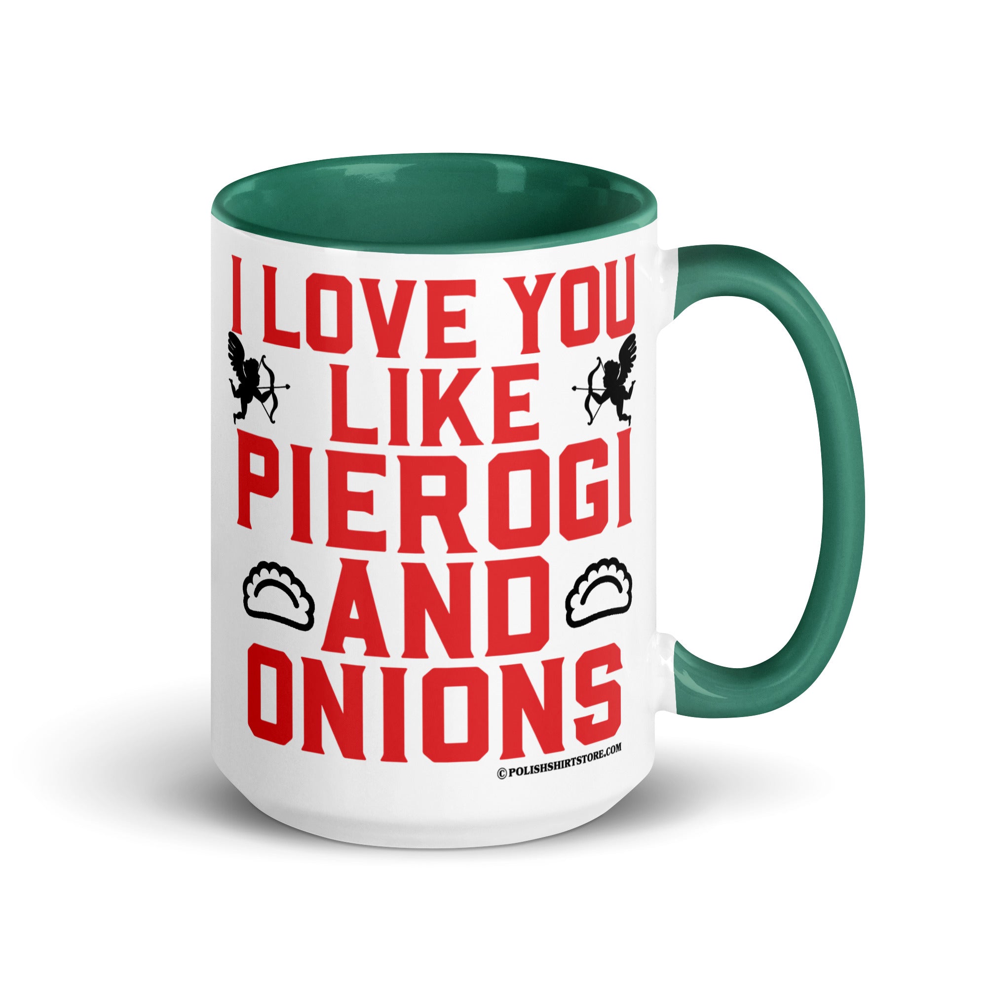 I Love You Like Pierogi And Onions Coffee Mug with Color Inside  Polish Shirt Store Dark green 15 oz 