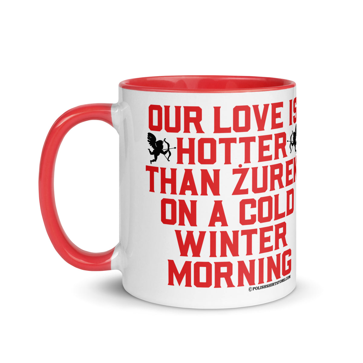 Our Love Is Hotter Than Zurek On A Cold Winter Morning Coffee Mug with Color Inside  Polish Shirt Store   