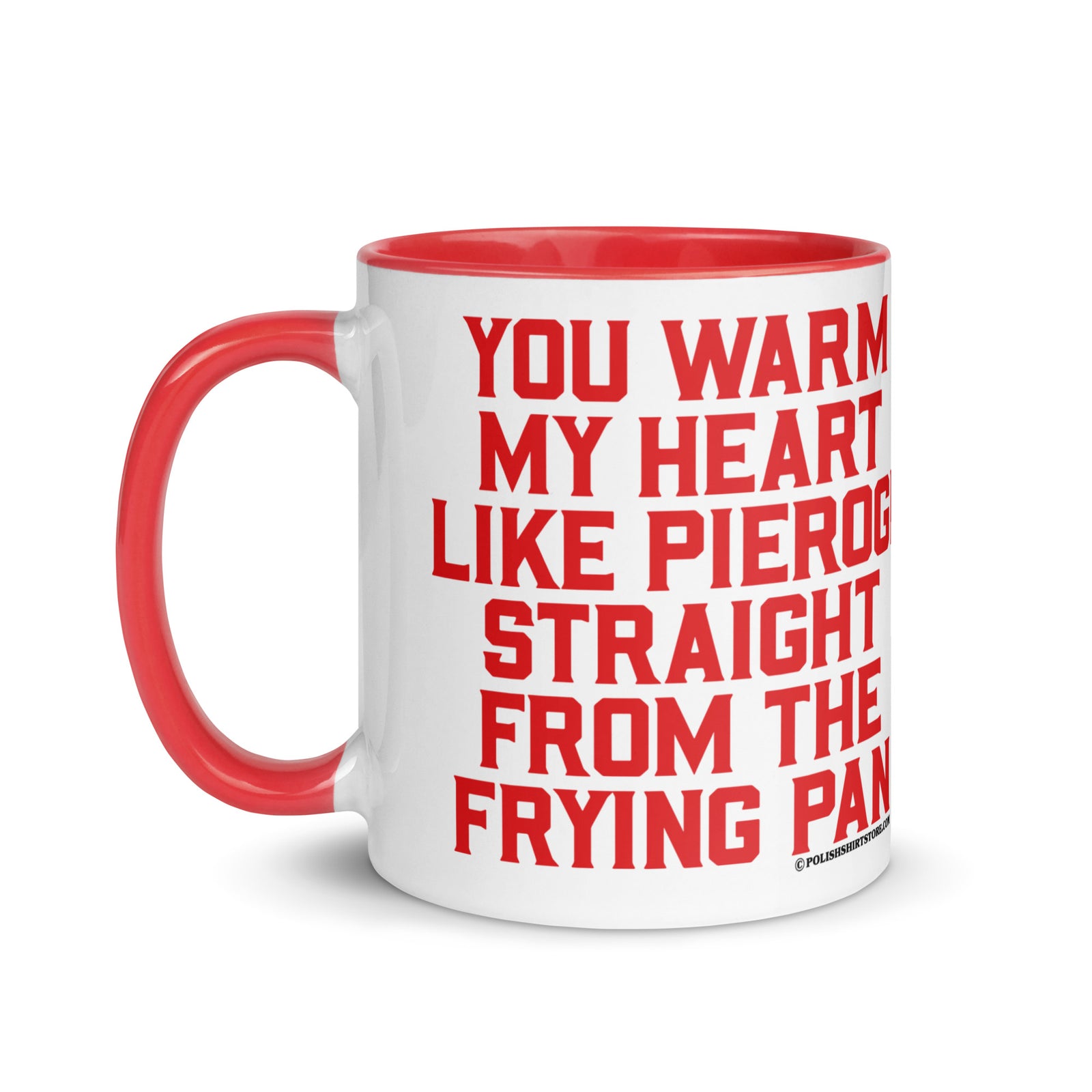 You Warm My Heart Like Pierogi Straight From The Frying Pan Coffee Mug with Color Inside  Polish Shirt Store   