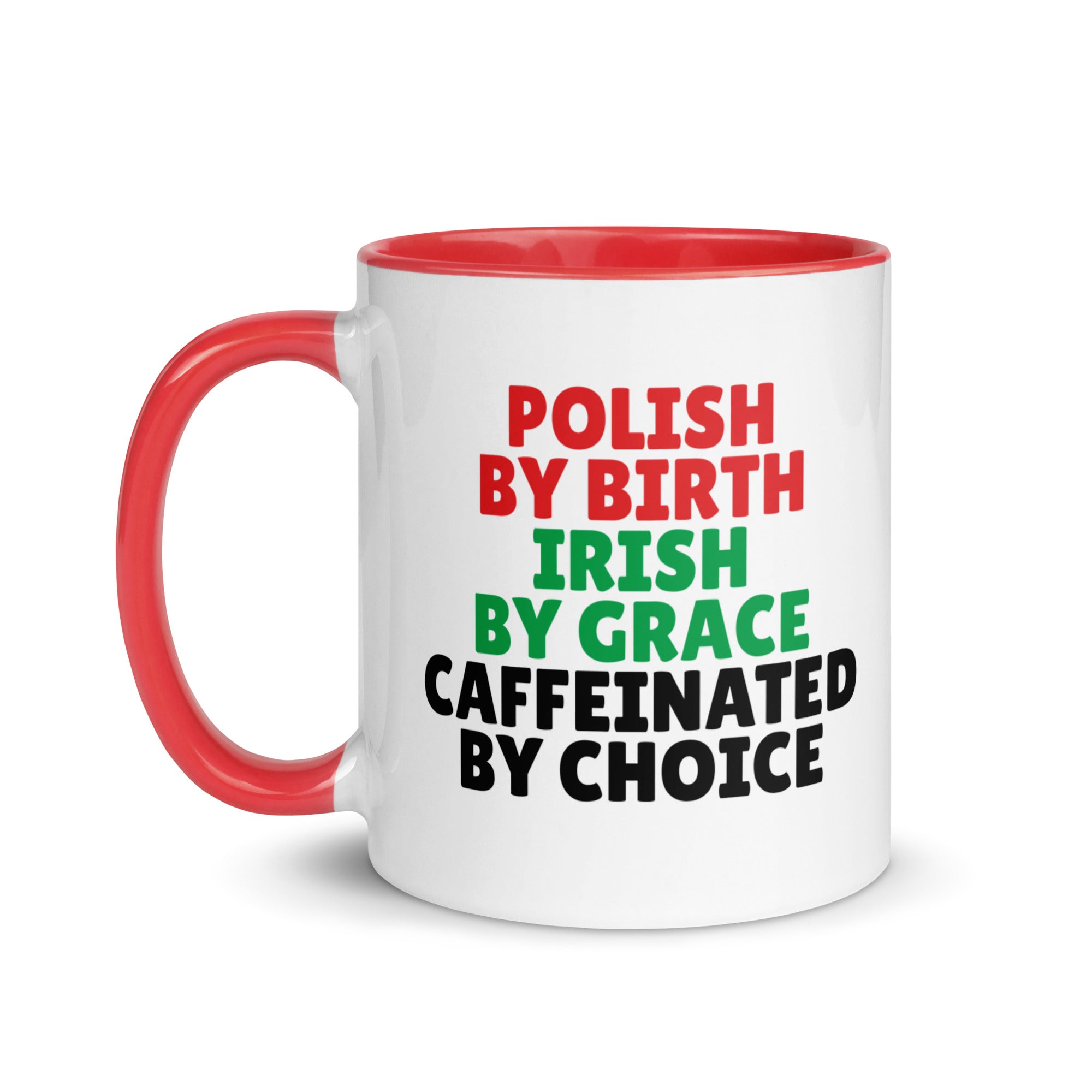 Polish By Birth Irish By Grace Caffeninated By Choice Coffee Mug with Color Inside  Polish Shirt Store   