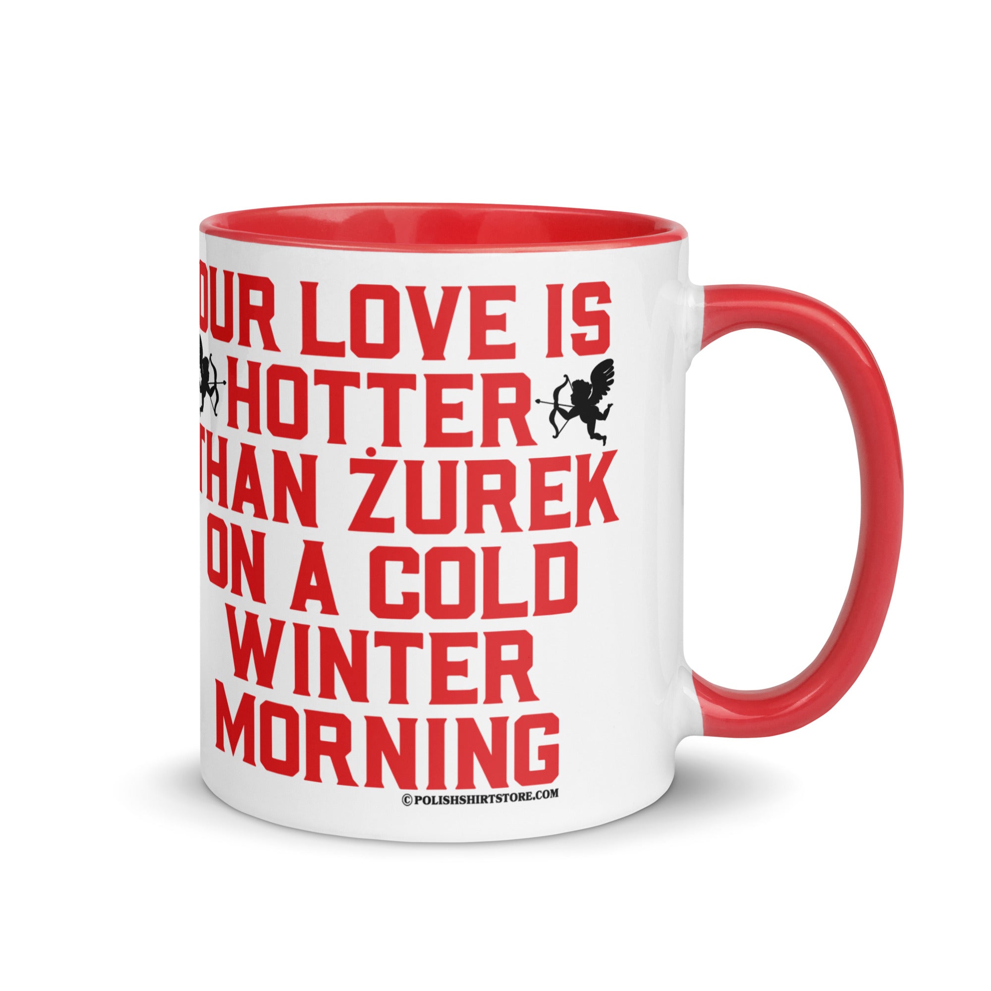 Our Love Is Hotter Than Zurek On A Cold Winter Morning Coffee Mug with Color Inside  Polish Shirt Store Red 11 oz 