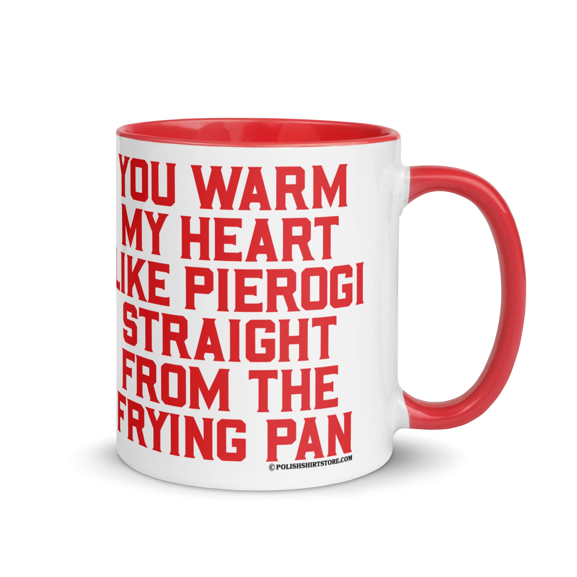 You Warm My Heart Like Pierogi Straight From The Frying Pan Coffee Mug with Color Inside  Polish Shirt Store Red 11 oz 