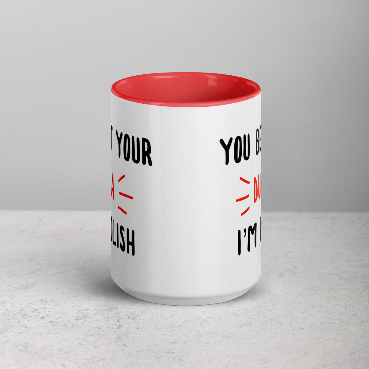 You Bet Your Dupa I'm Polish 15 Oz Coffee Mug with Color Inside  Polish Shirt Store   