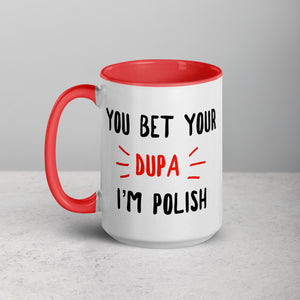 You Bet Your Dupa I'm Polish 15 Oz Coffee Mug with Color Inside -  - Polish Shirt Store