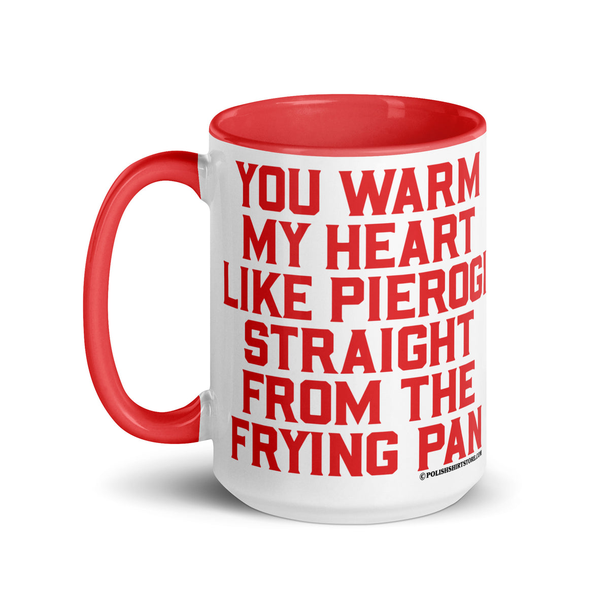 You Warm My Heart Like Pierogi Straight From The Frying Pan Coffee Mug with Color Inside  Polish Shirt Store   