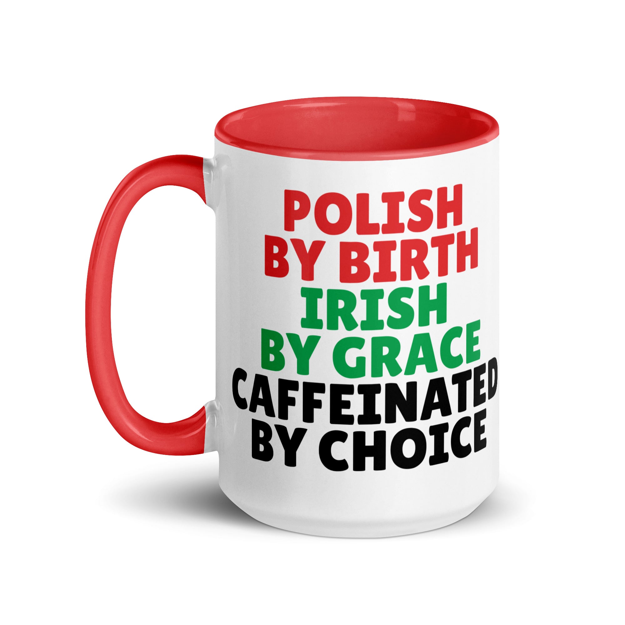 Polish By Birth Irish By Grace Caffeninated By Choice Coffee Mug with Color Inside  Polish Shirt Store   