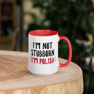 I'm Not Stubborn I'm Polish 15 oz Mug with Color Inside - Red - Polish Shirt Store