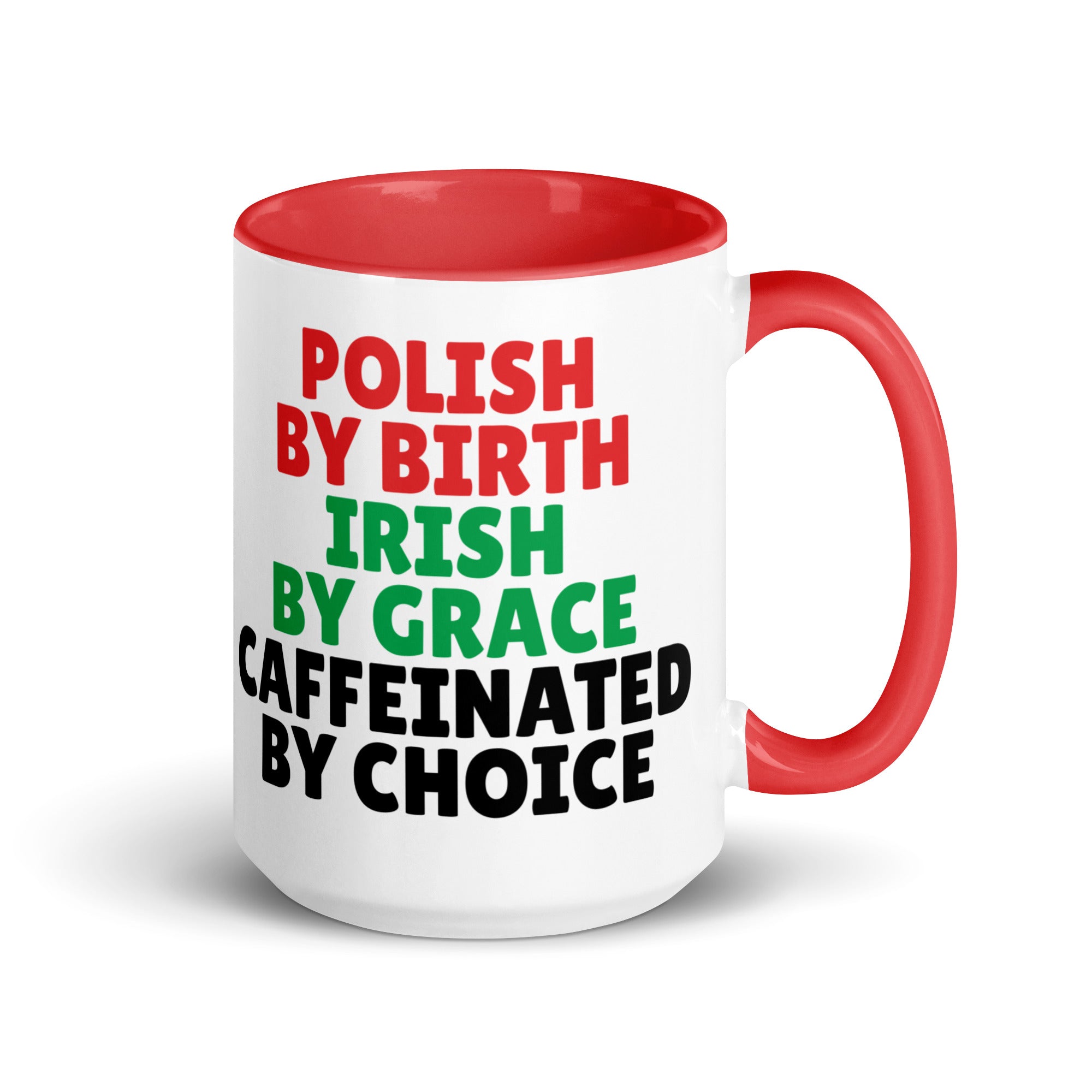 Polish By Birth Irish By Grace Caffeninated By Choice Coffee Mug with Color Inside  Polish Shirt Store Red 15 oz 